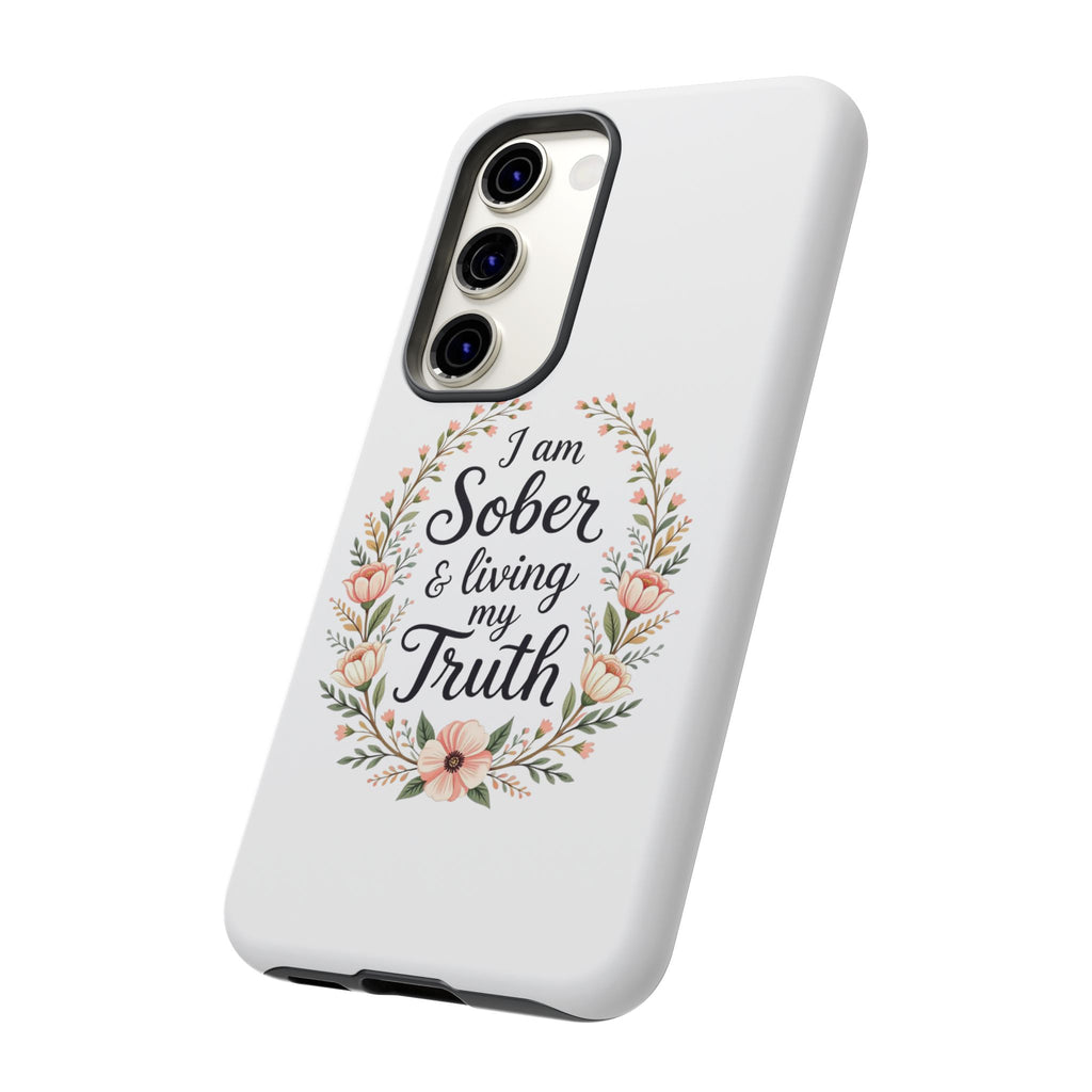 Floral Phone Case: I am Sober & Living My Truth