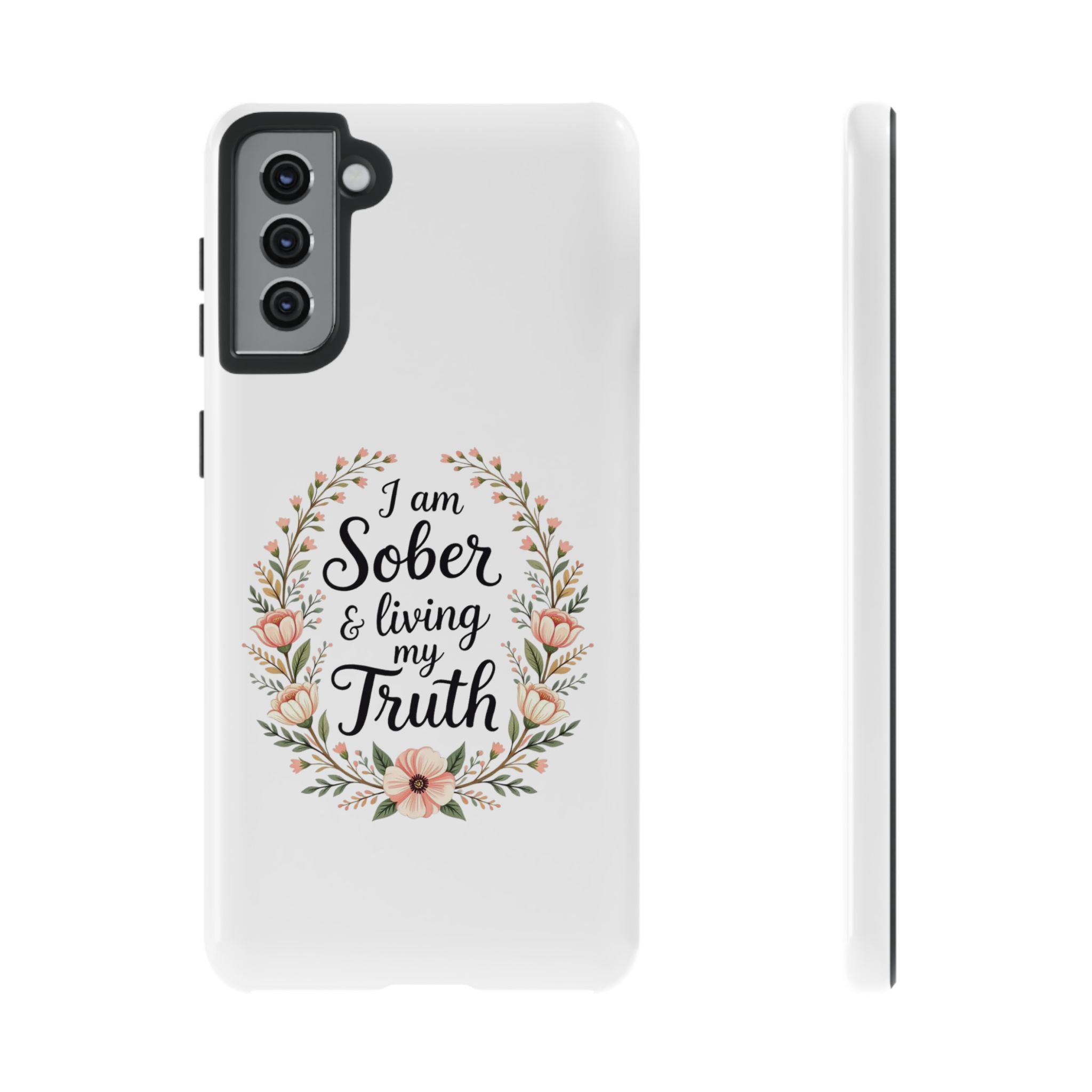 Floral Phone Case: I am Sober & Living My Truth