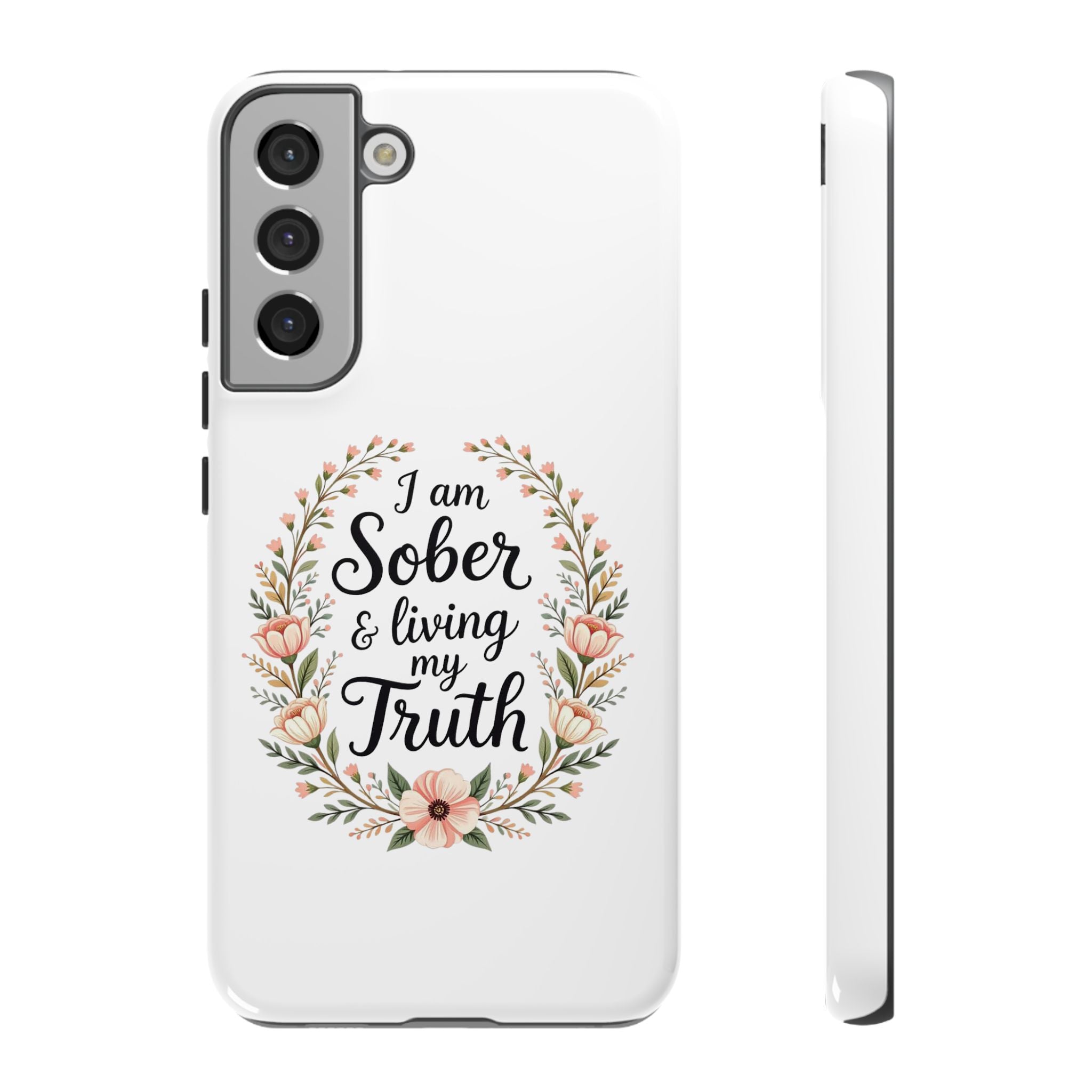 Floral Phone Case: I am Sober & Living My Truth