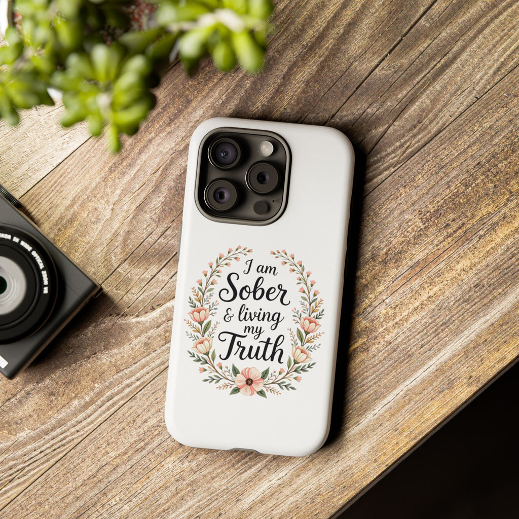 Floral Phone Case: I am Sober & Living My Truth