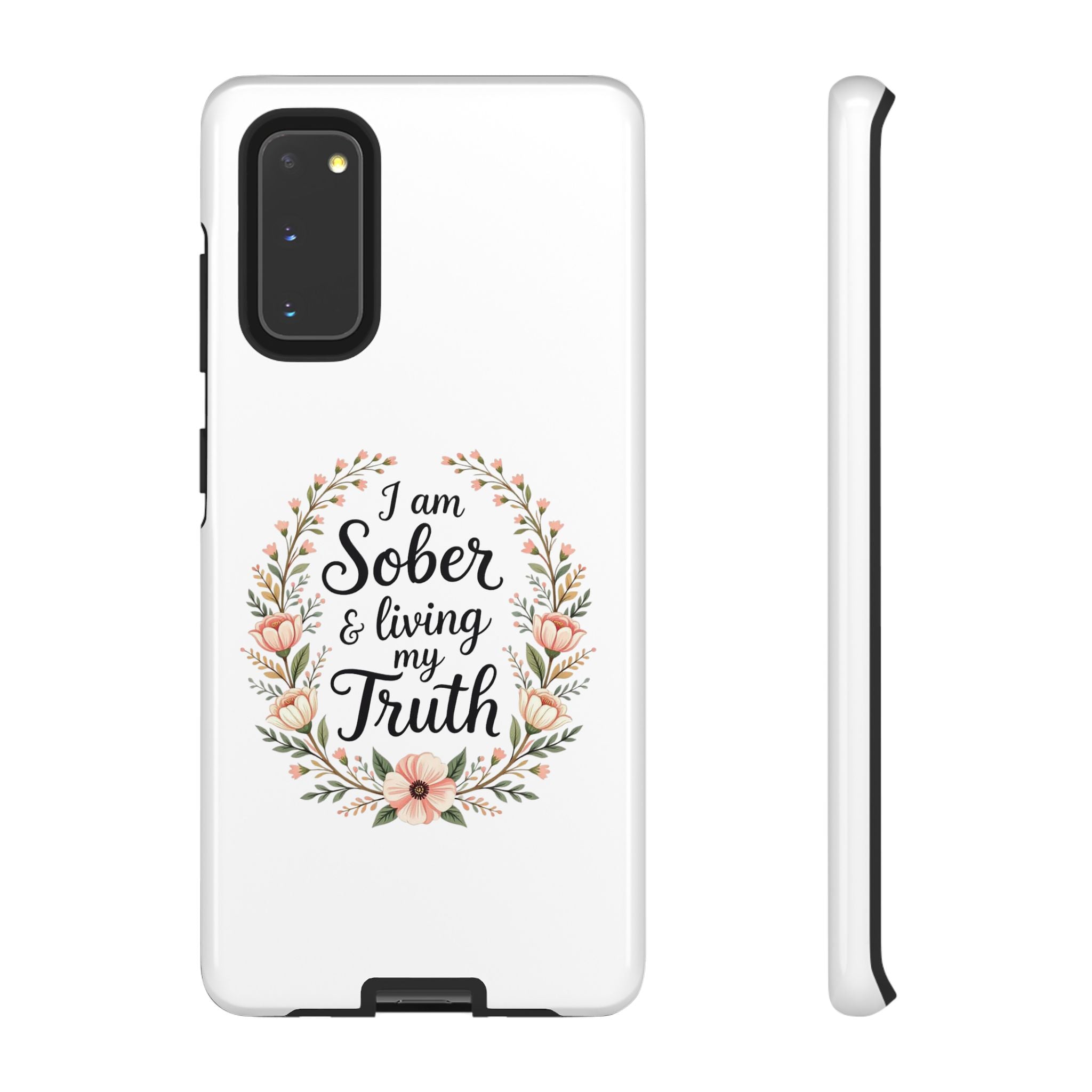 Floral Phone Case: I am Sober & Living My Truth
