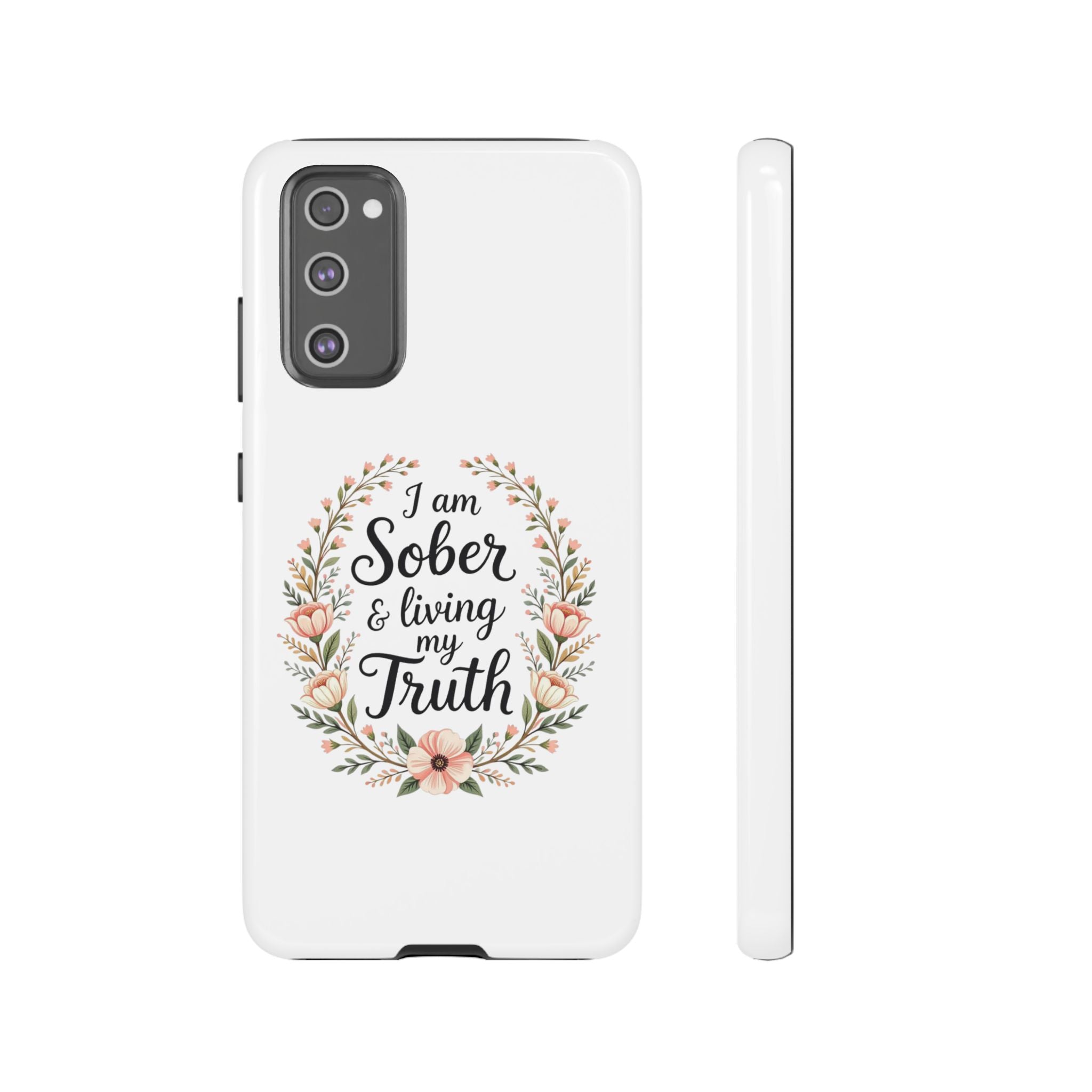 Floral Phone Case: I am Sober & Living My Truth