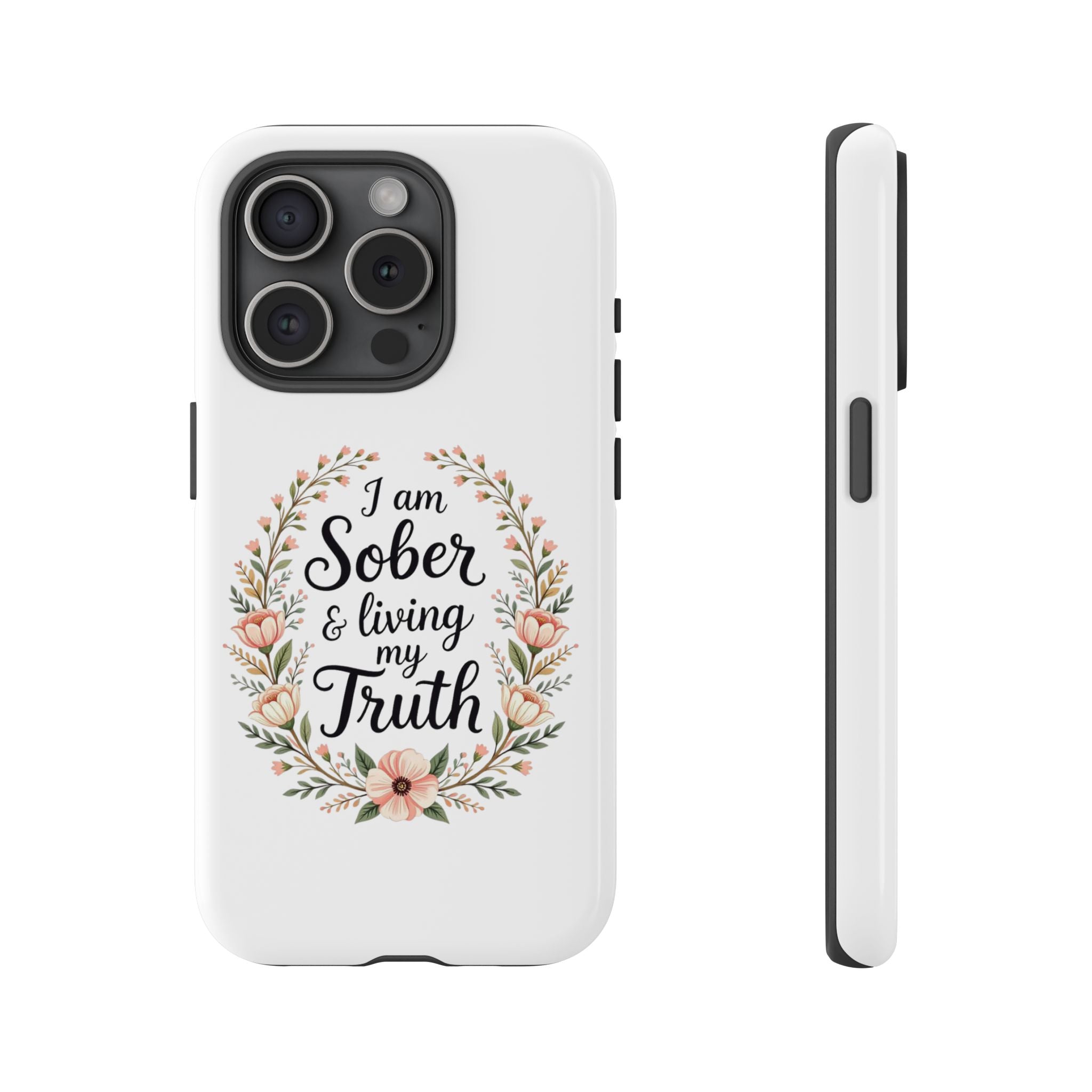 Floral Phone Case: I am Sober & Living My Truth