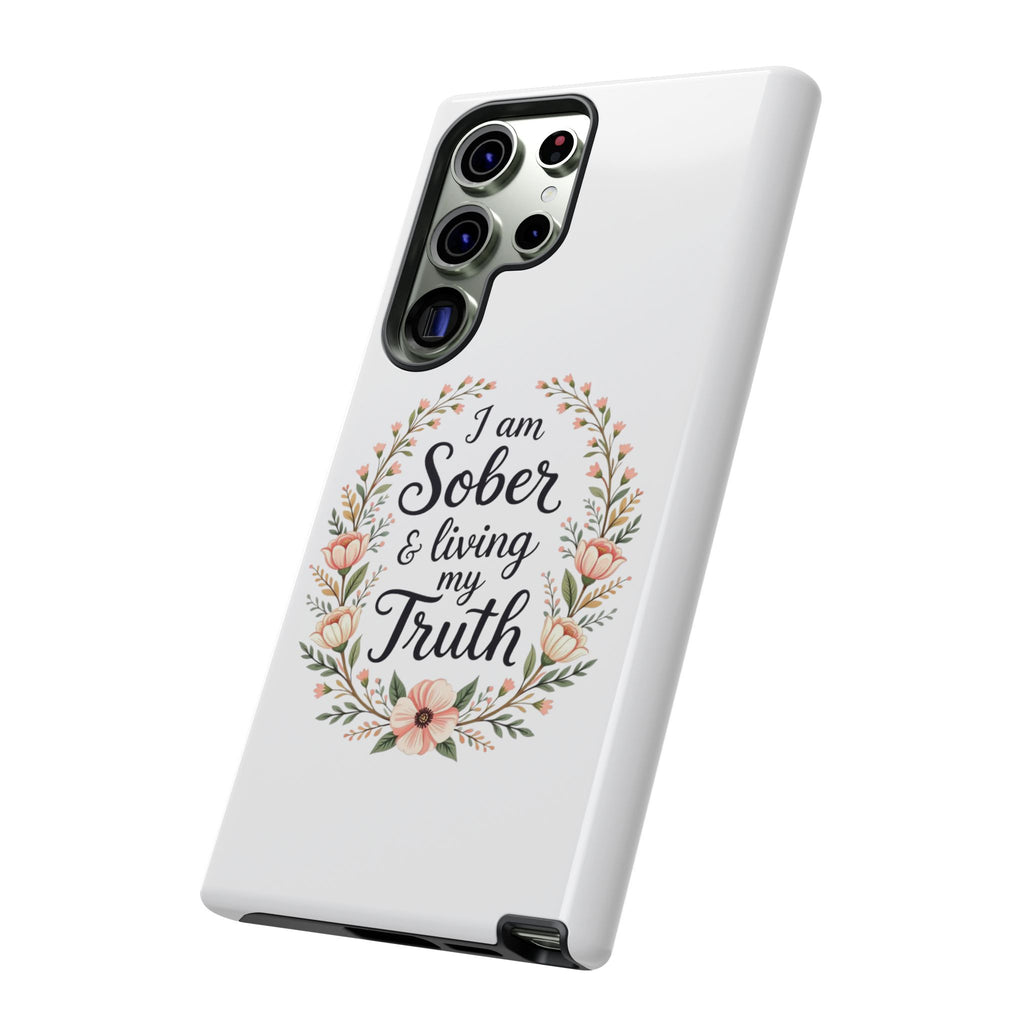 Floral Phone Case: I am Sober & Living My Truth