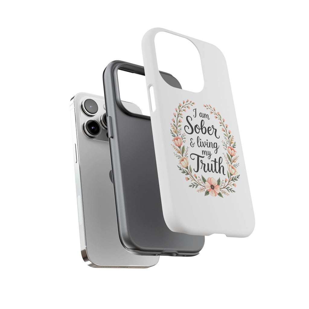 Floral Phone Case: I am Sober & Living My Truth