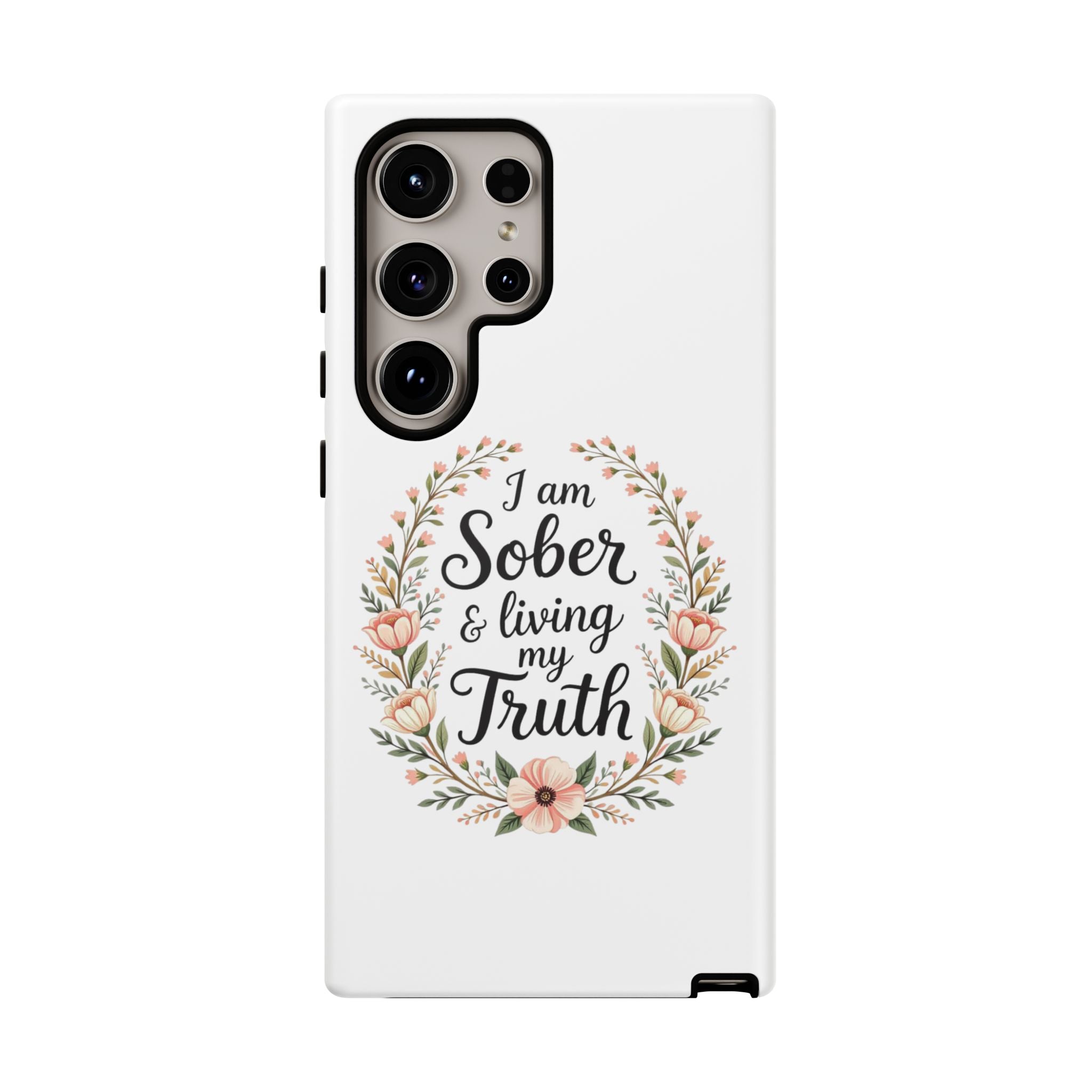 Floral Phone Case: I am Sober & Living My Truth