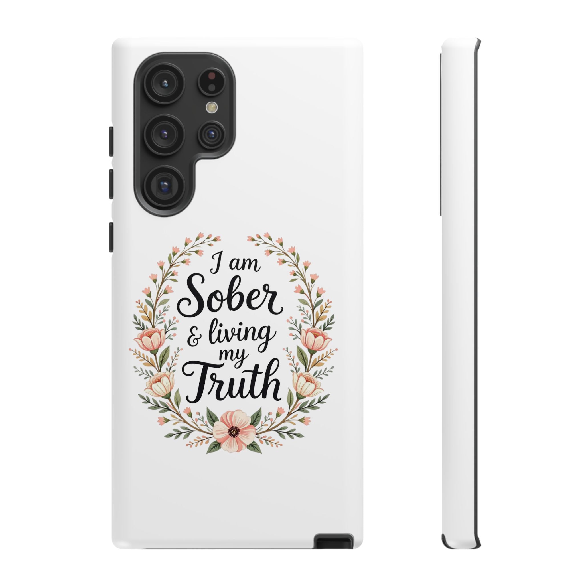 Floral Phone Case: I am Sober & Living My Truth