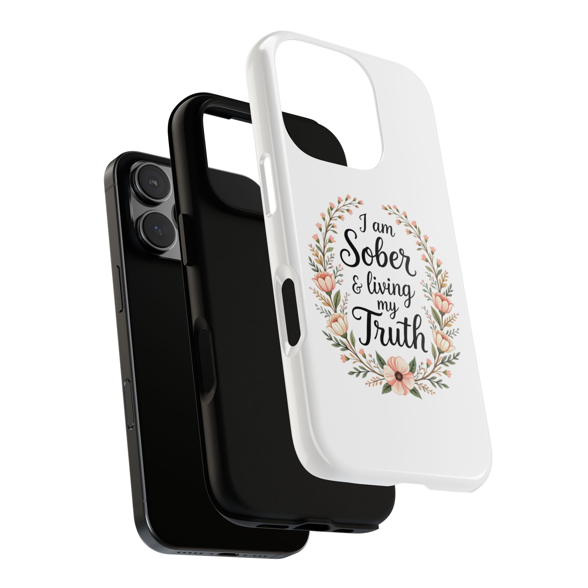 Floral Phone Case: I am Sober & Living My Truth