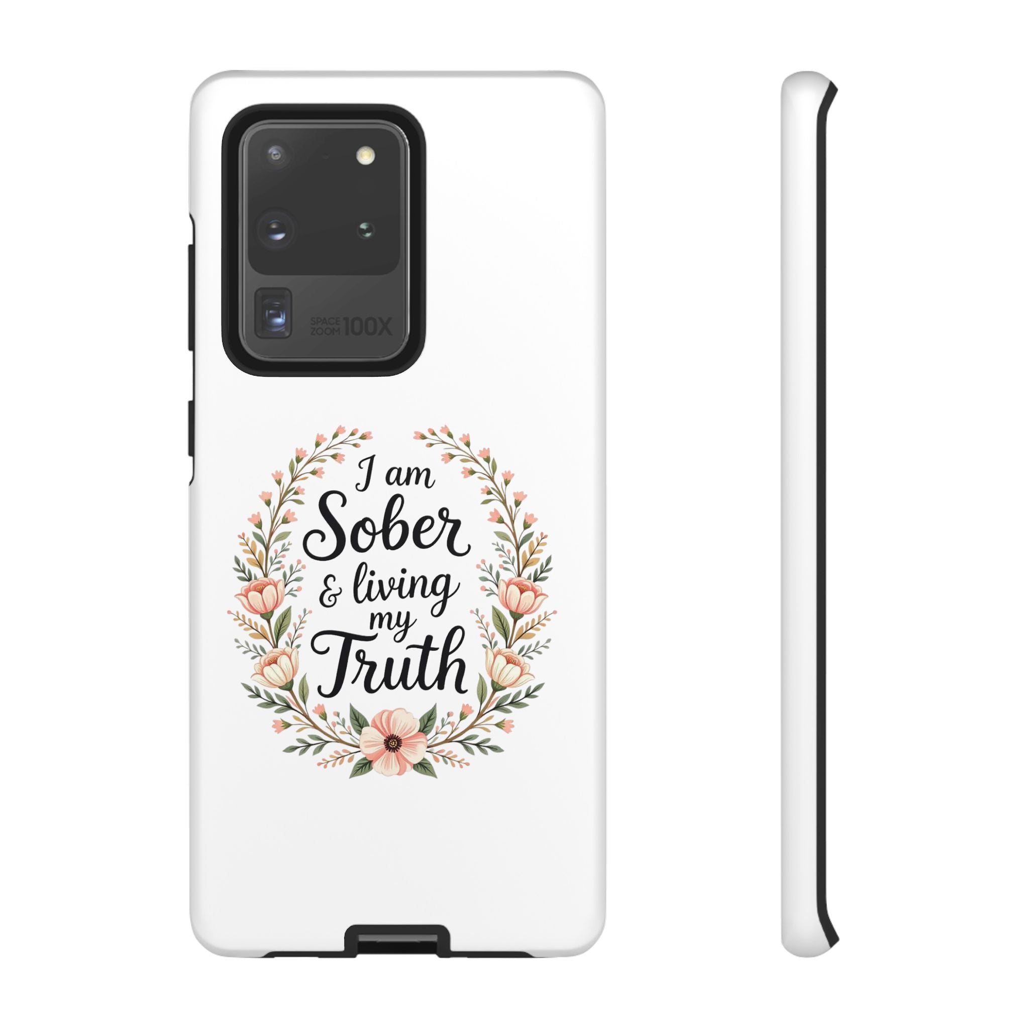 Floral Phone Case: I am Sober & Living My Truth