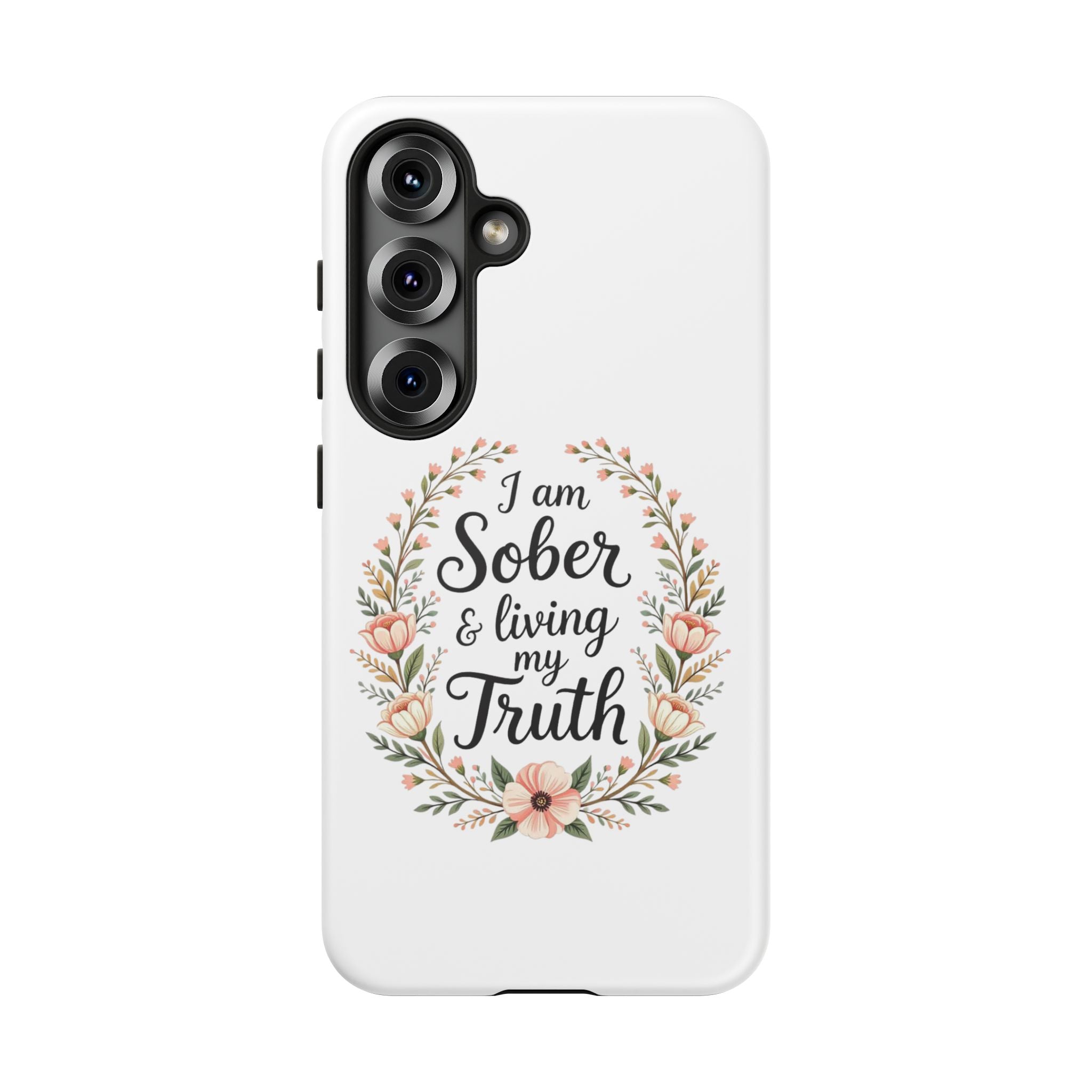 Floral Phone Case: I am Sober & Living My Truth