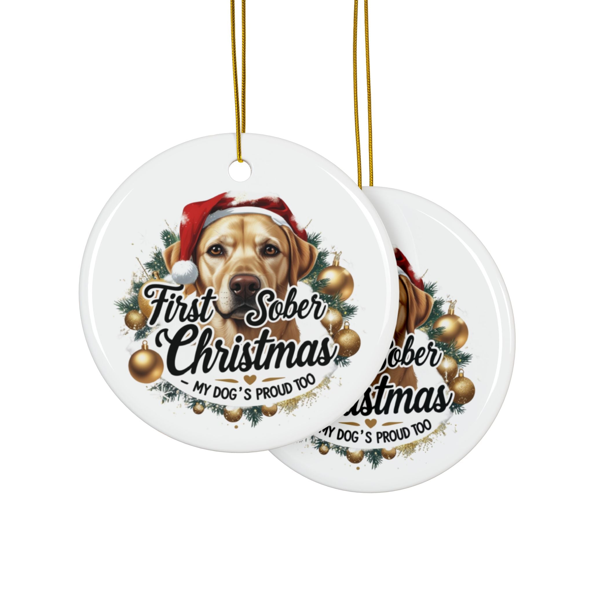 First Sober Christmas Ornament — My Dog’s Proud Too — Cute labrador