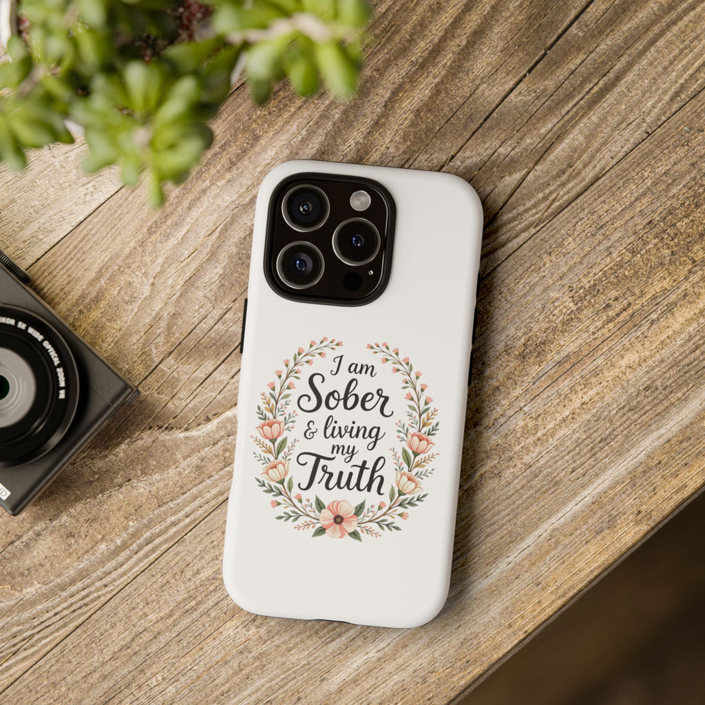 Floral Phone Case: I am Sober & Living My Truth