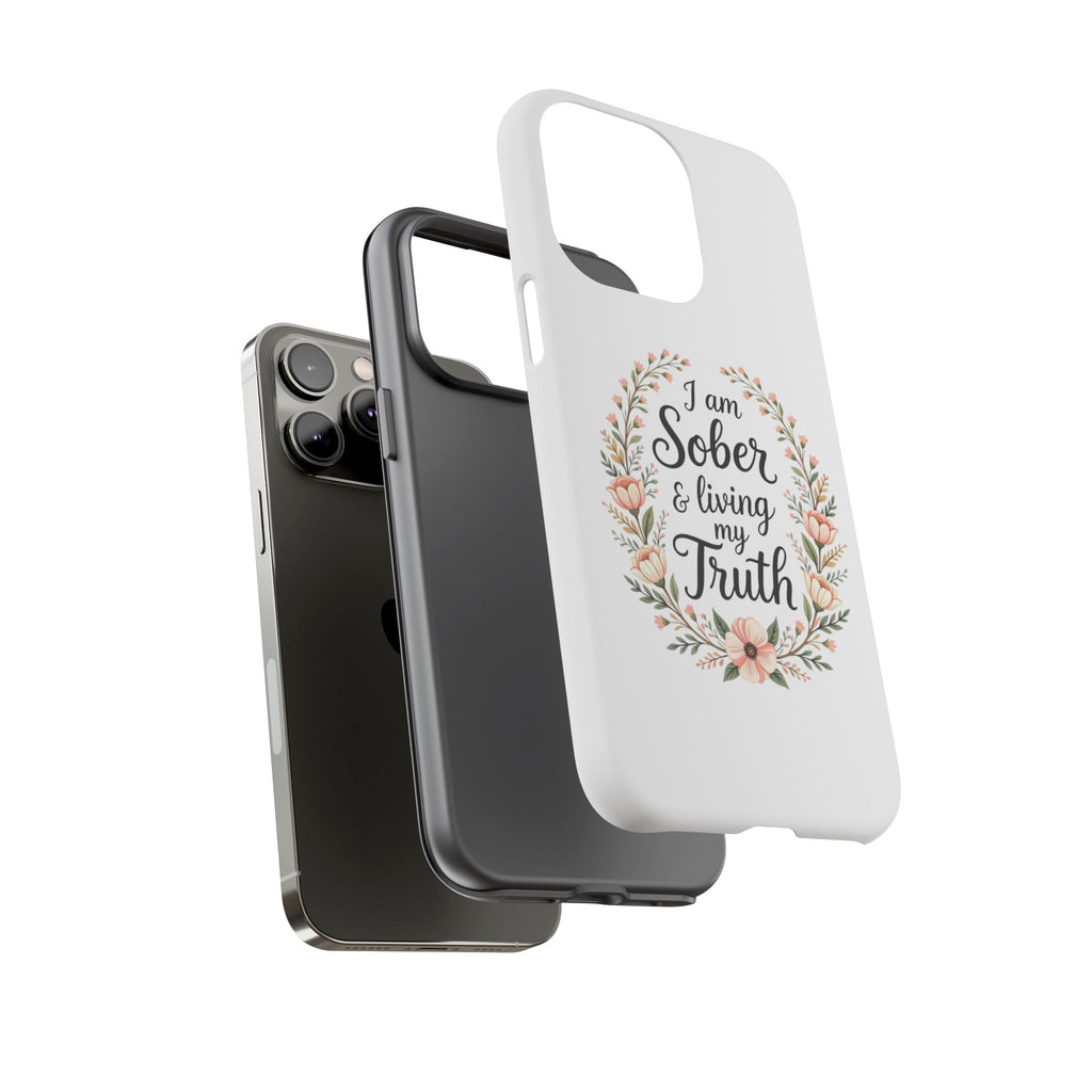 Floral Phone Case: I am Sober & Living My Truth