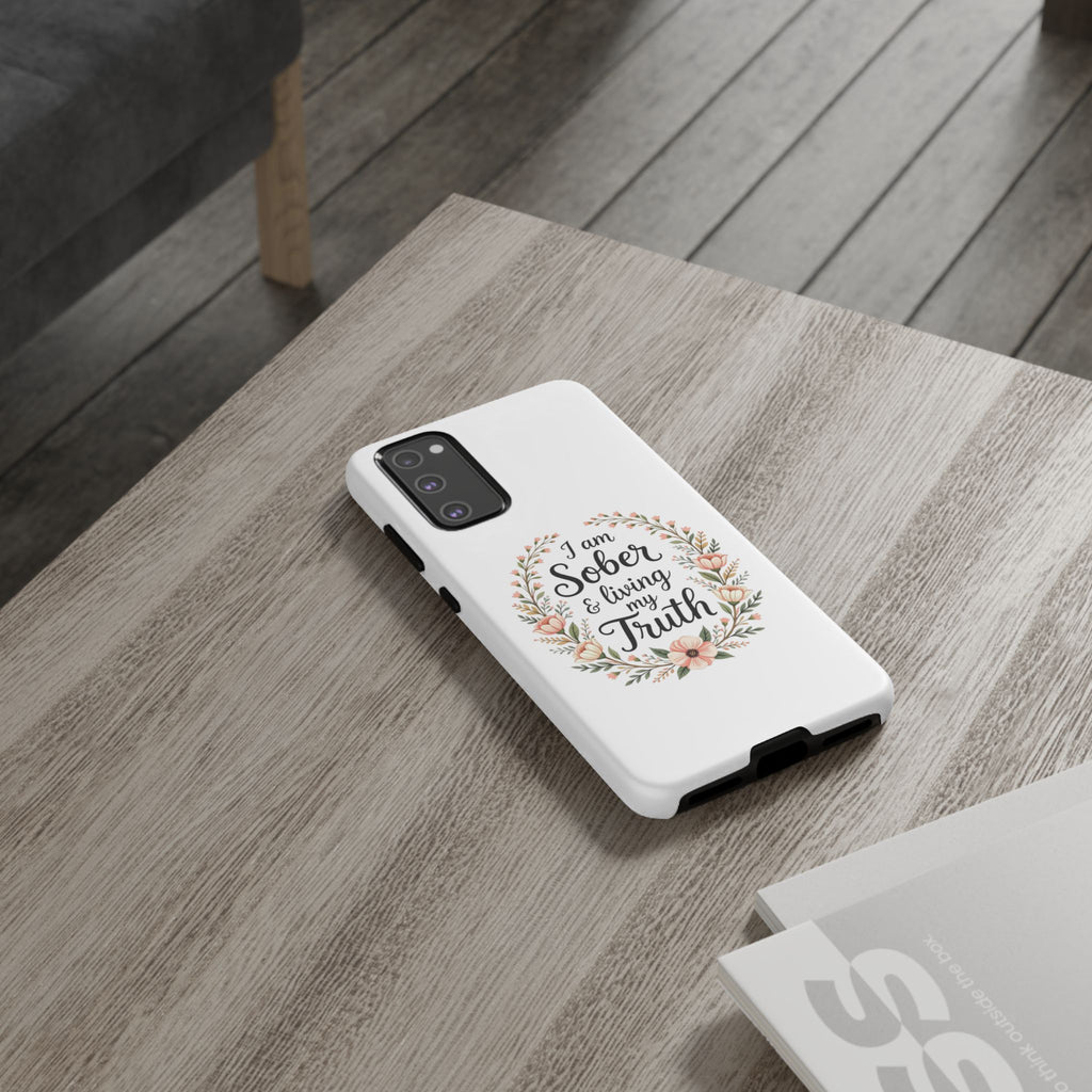 Floral Phone Case: I am Sober & Living My Truth