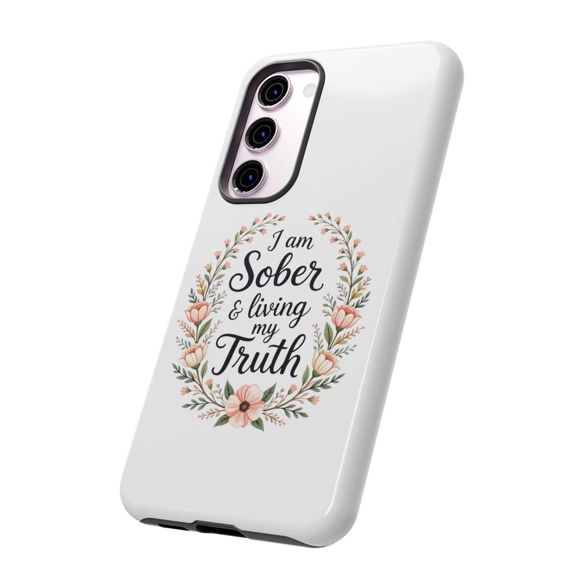 Floral Phone Case: I am Sober & Living My Truth