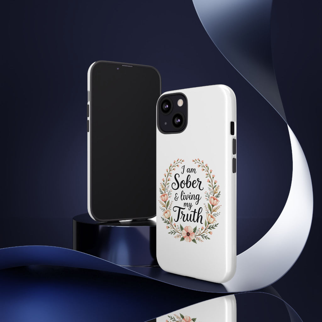 Floral Phone Case: I am Sober & Living My Truth