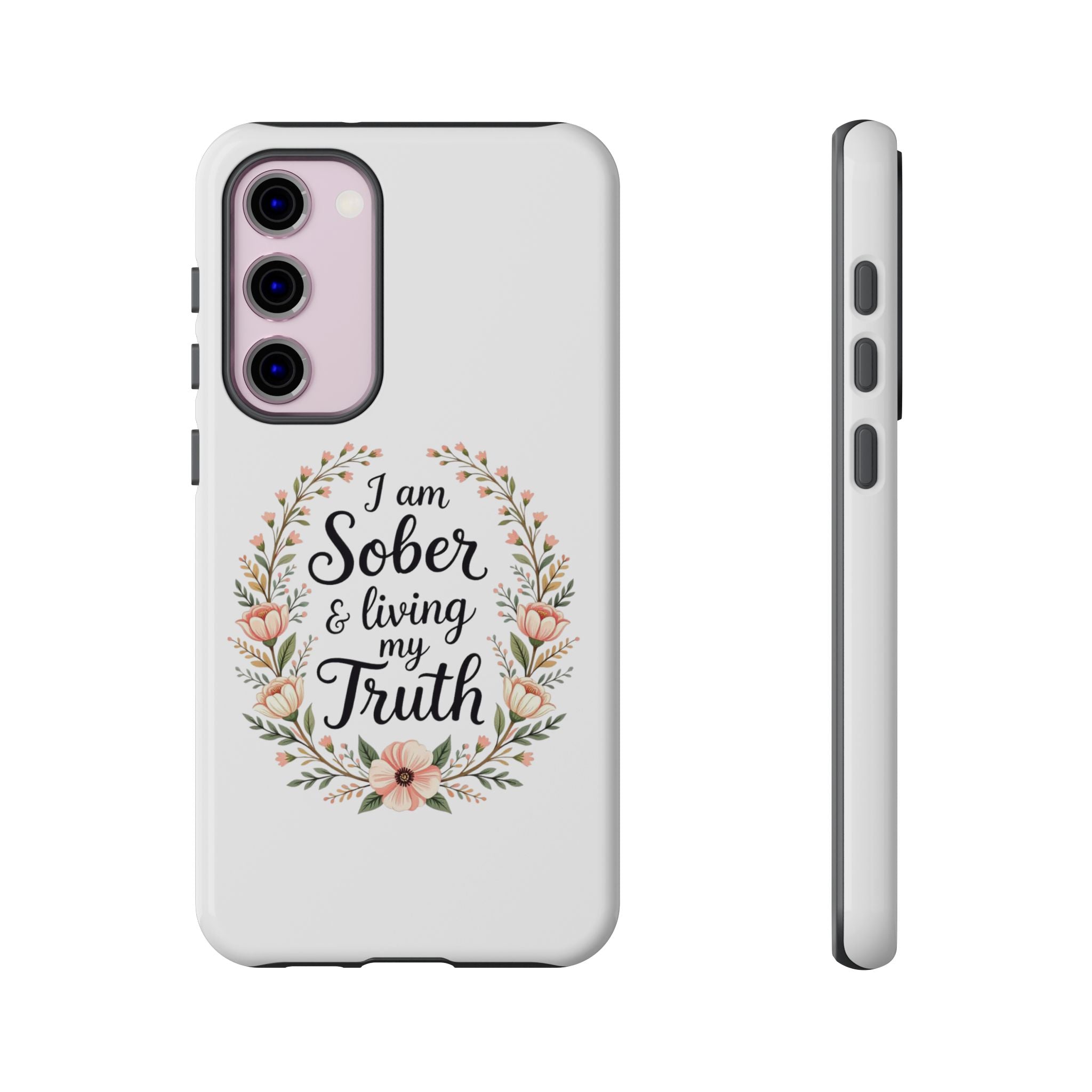 Floral Phone Case: I am Sober & Living My Truth