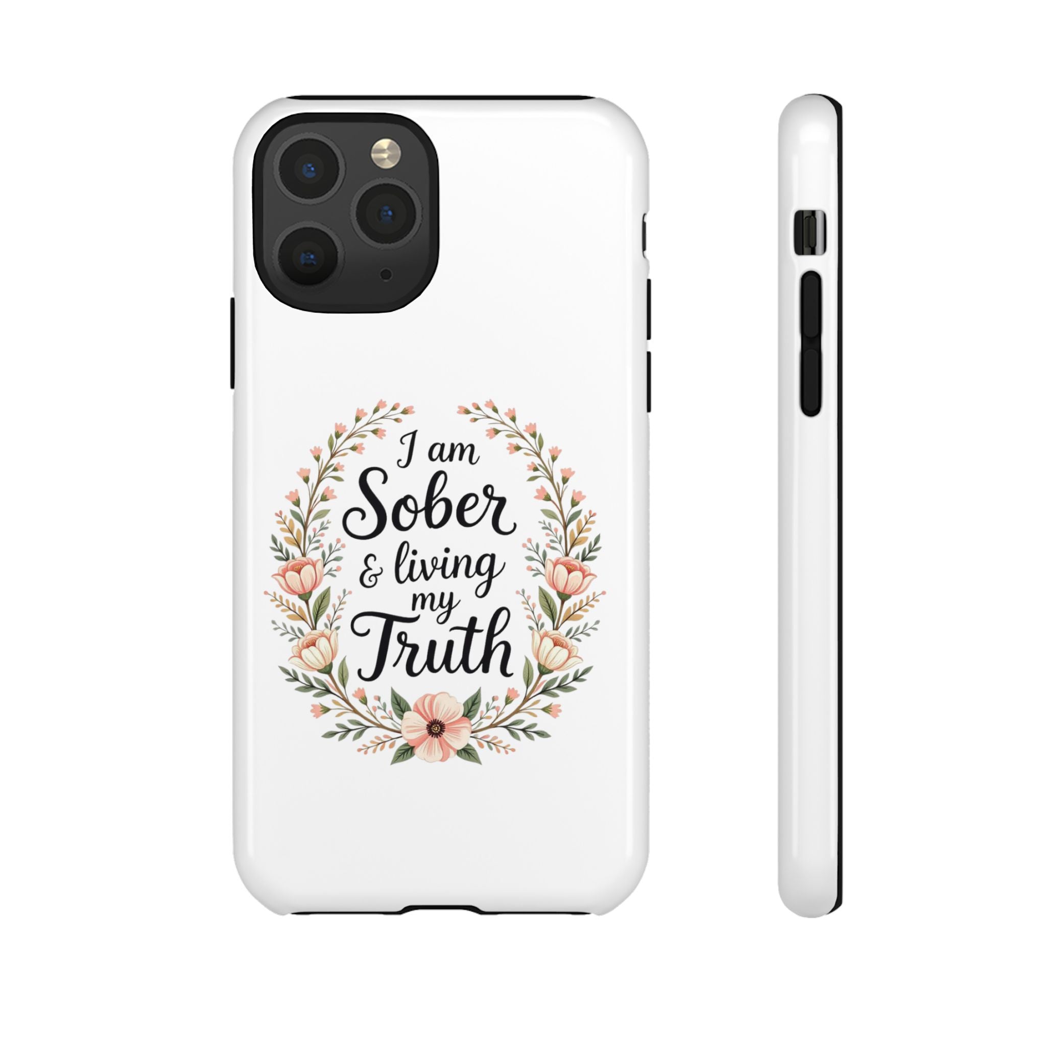 Floral Phone Case: I am Sober & Living My Truth