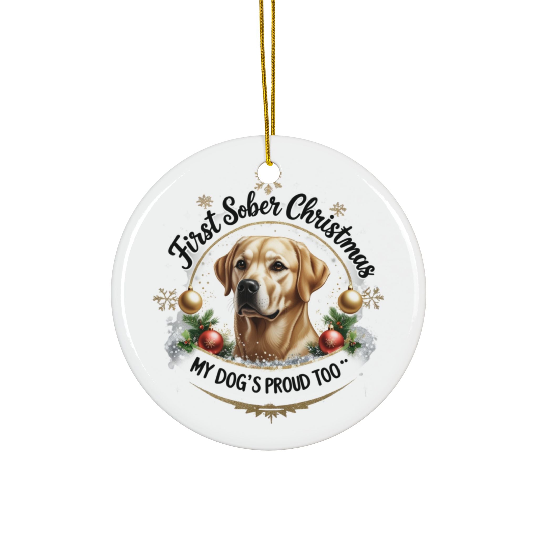 First Sober Christmas Ornament — My Dog’s Proud Too — Cute labrador