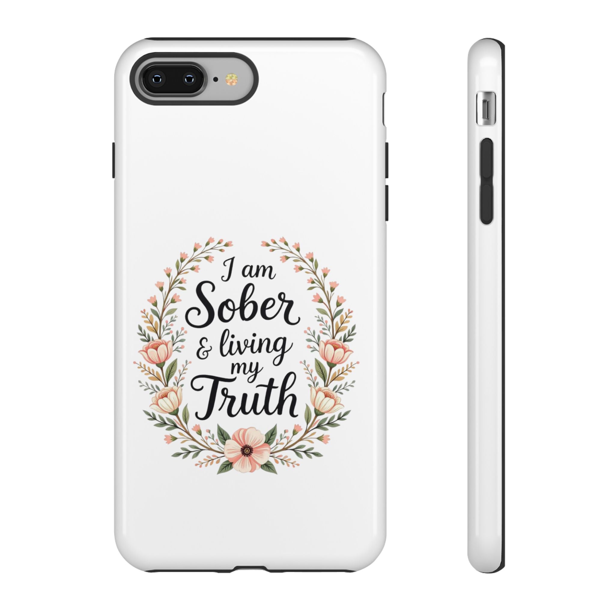 Floral Phone Case: I am Sober & Living My Truth