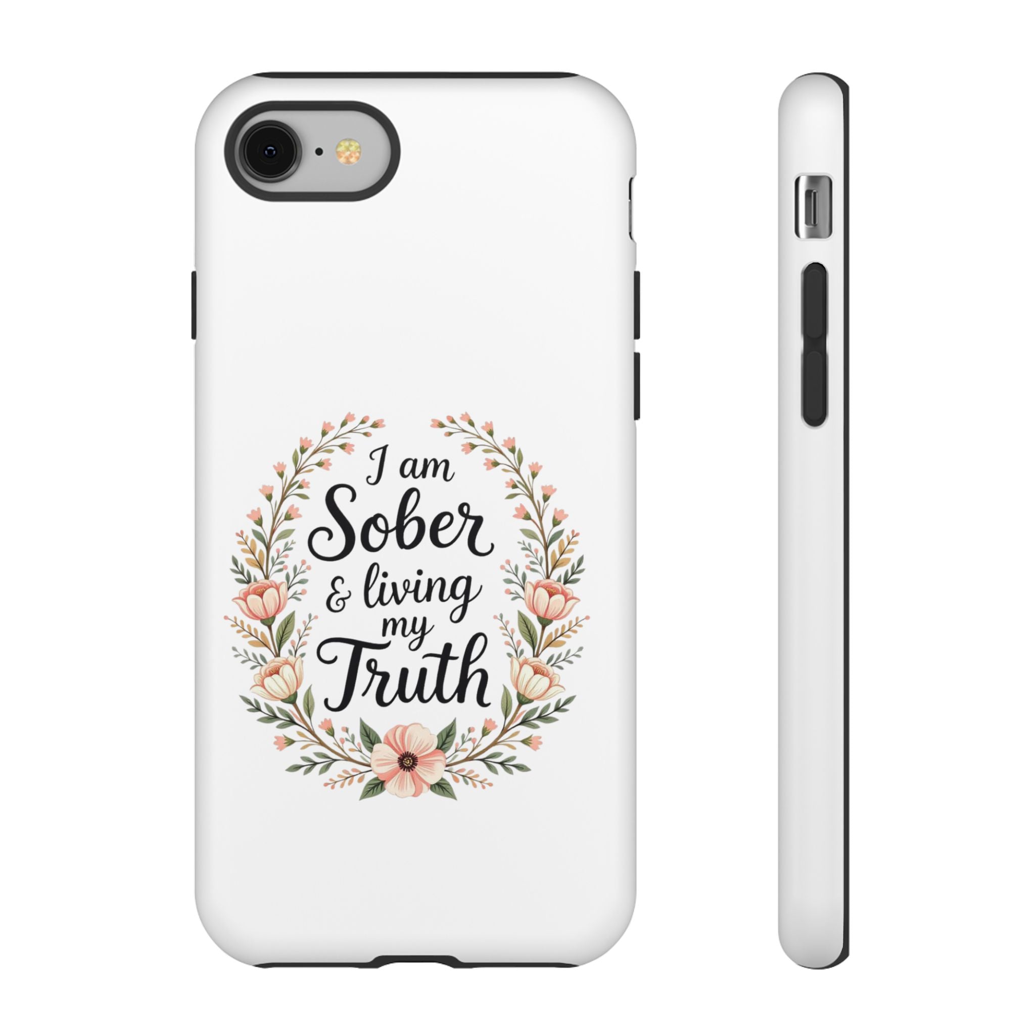 Floral Phone Case: I am Sober & Living My Truth