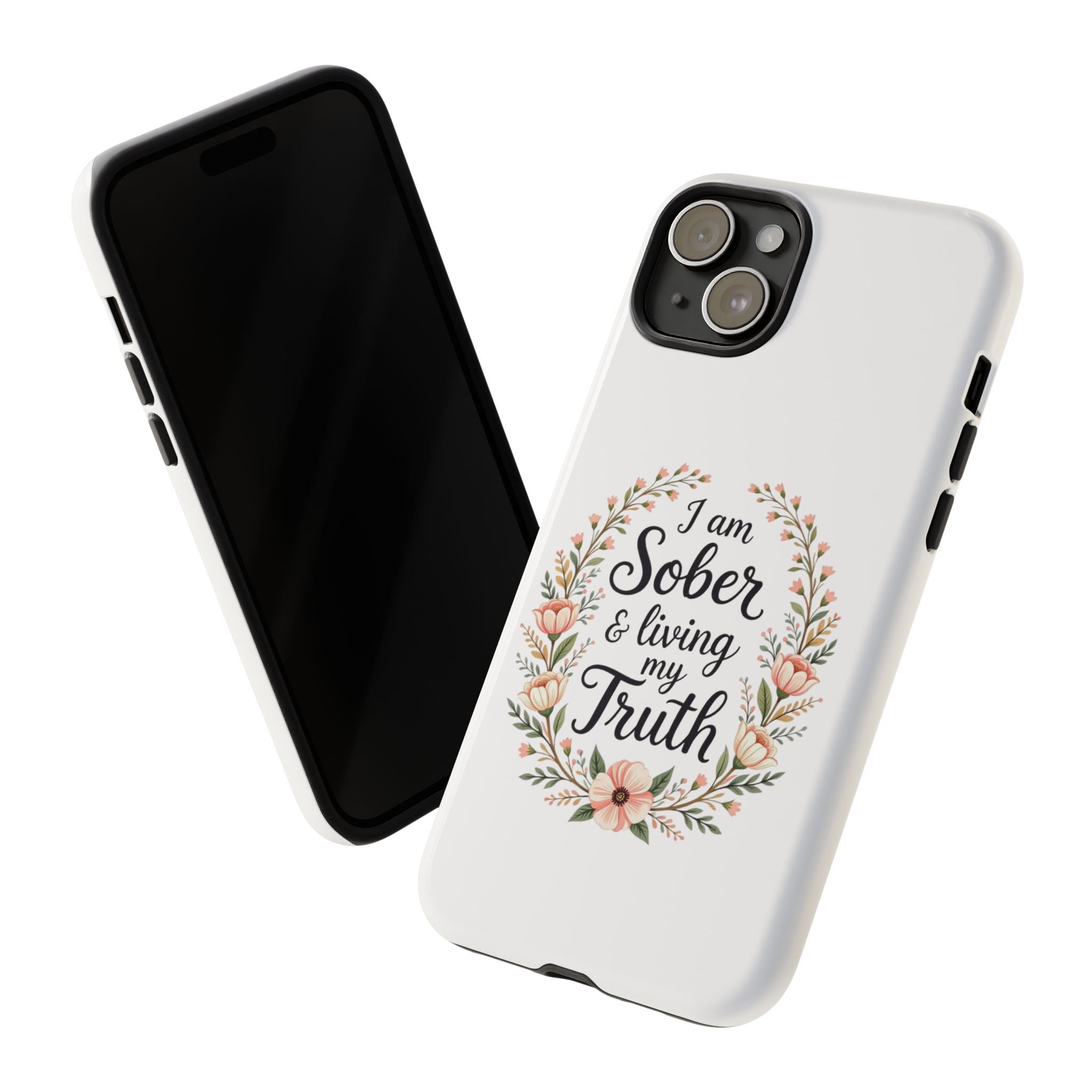 Floral Phone Case: I am Sober & Living My Truth