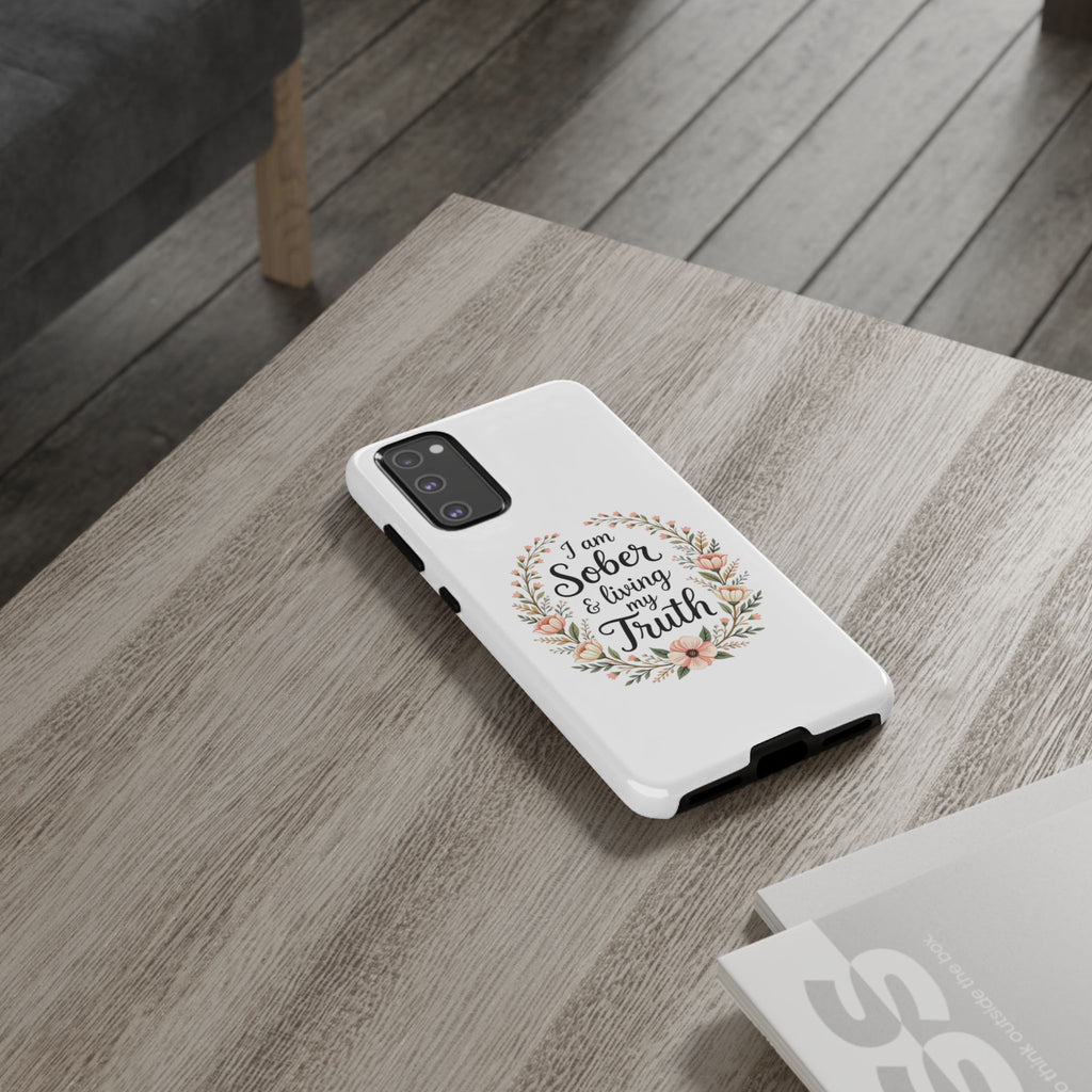 Floral Phone Case: I am Sober & Living My Truth