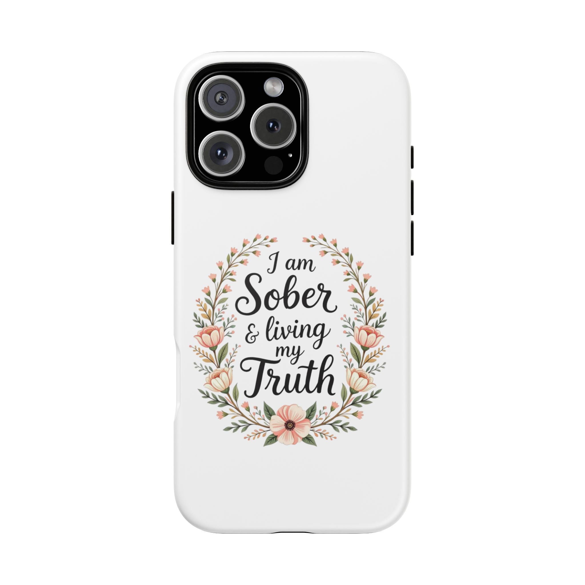 Floral Phone Case: I am Sober & Living My Truth