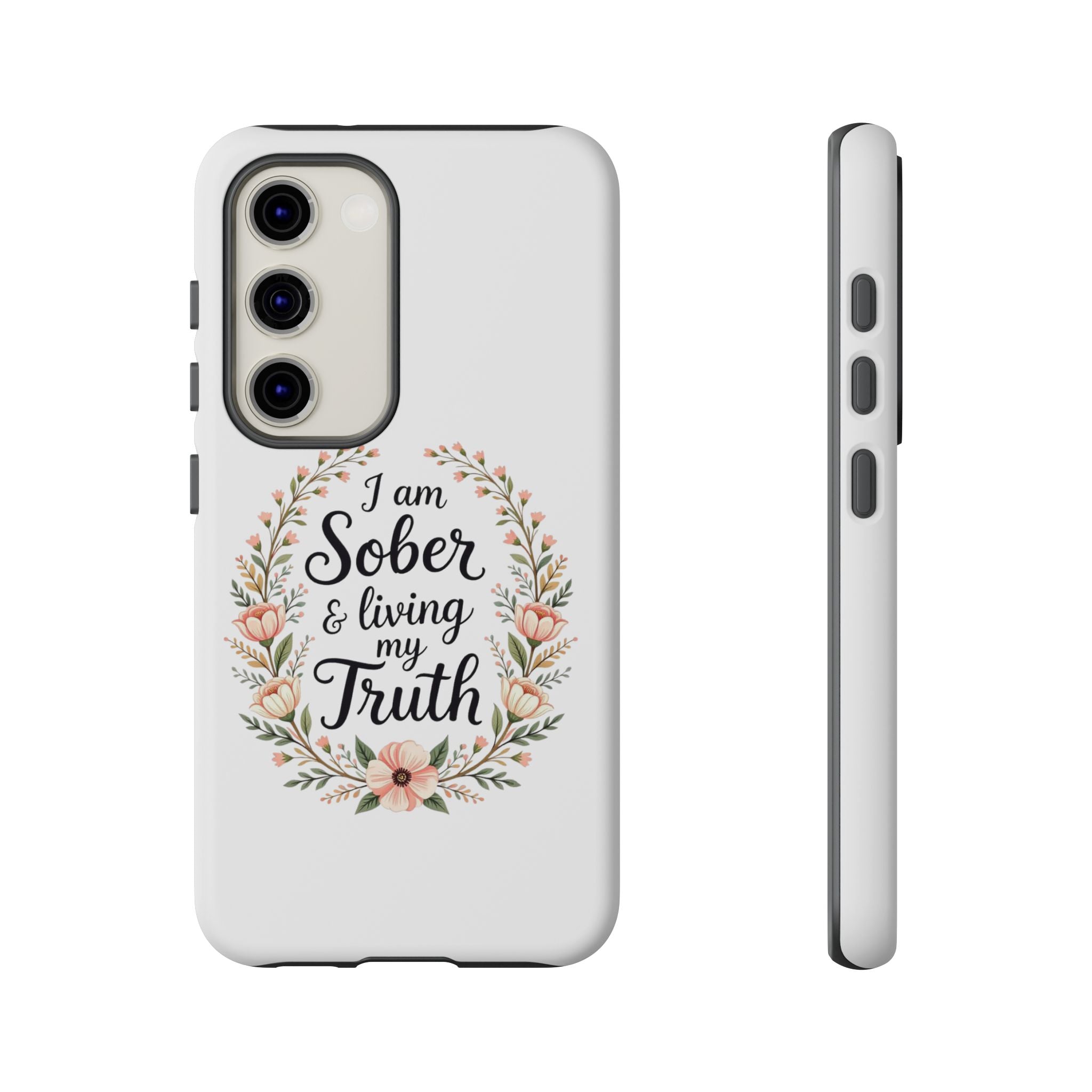 Floral Phone Case: I am Sober & Living My Truth