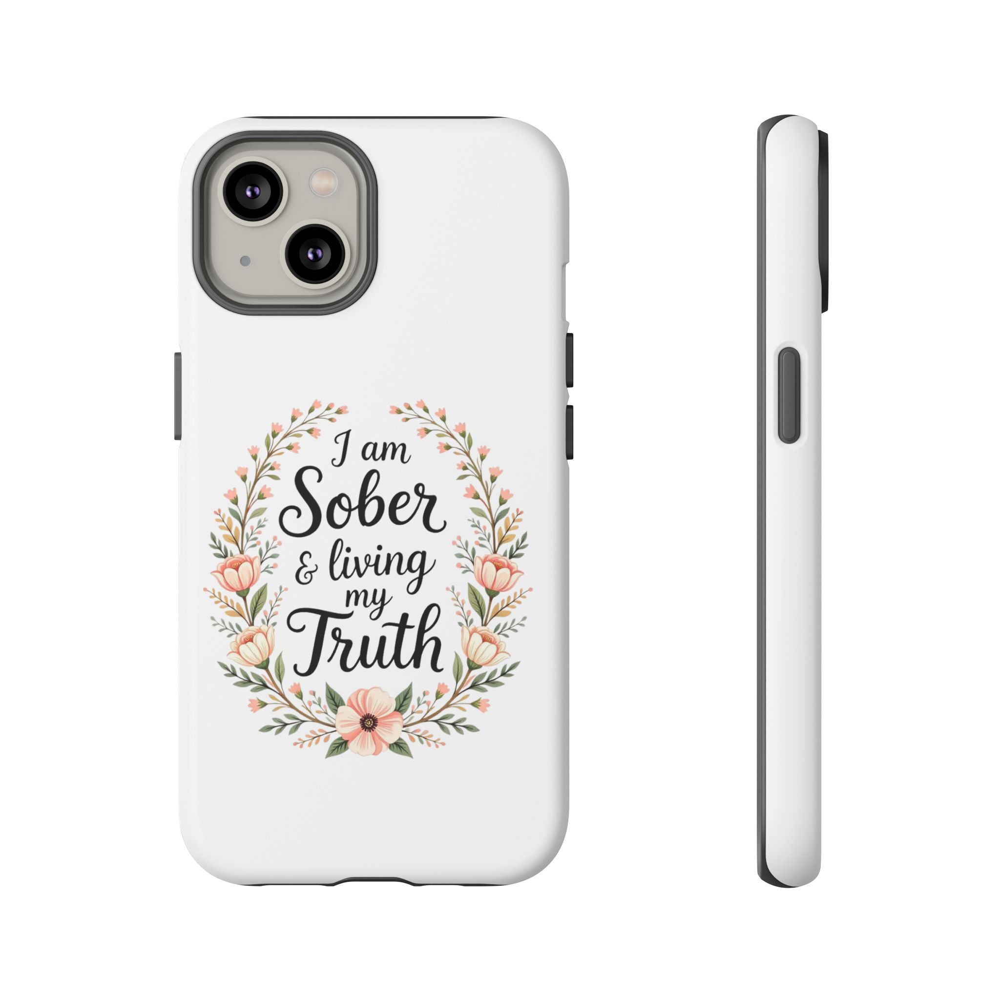 Floral Phone Case: I am Sober & Living My Truth