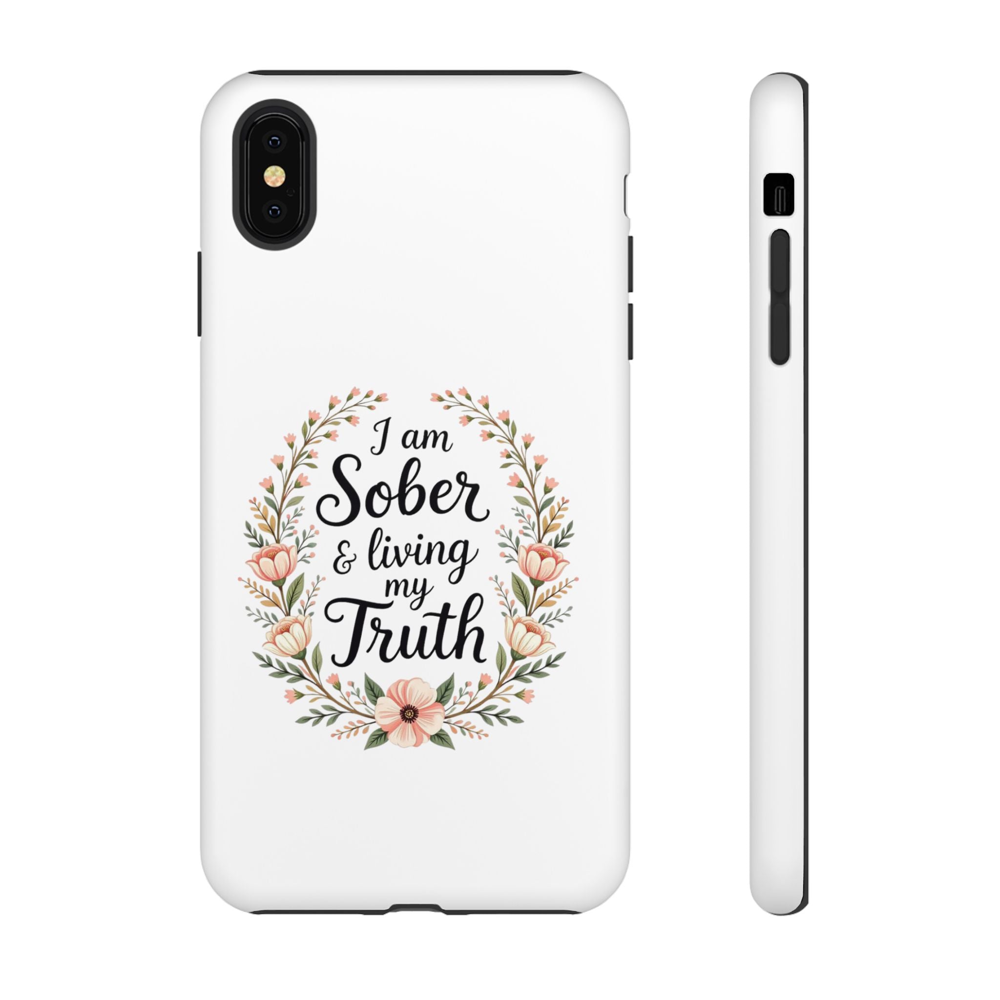 Floral Phone Case: I am Sober & Living My Truth