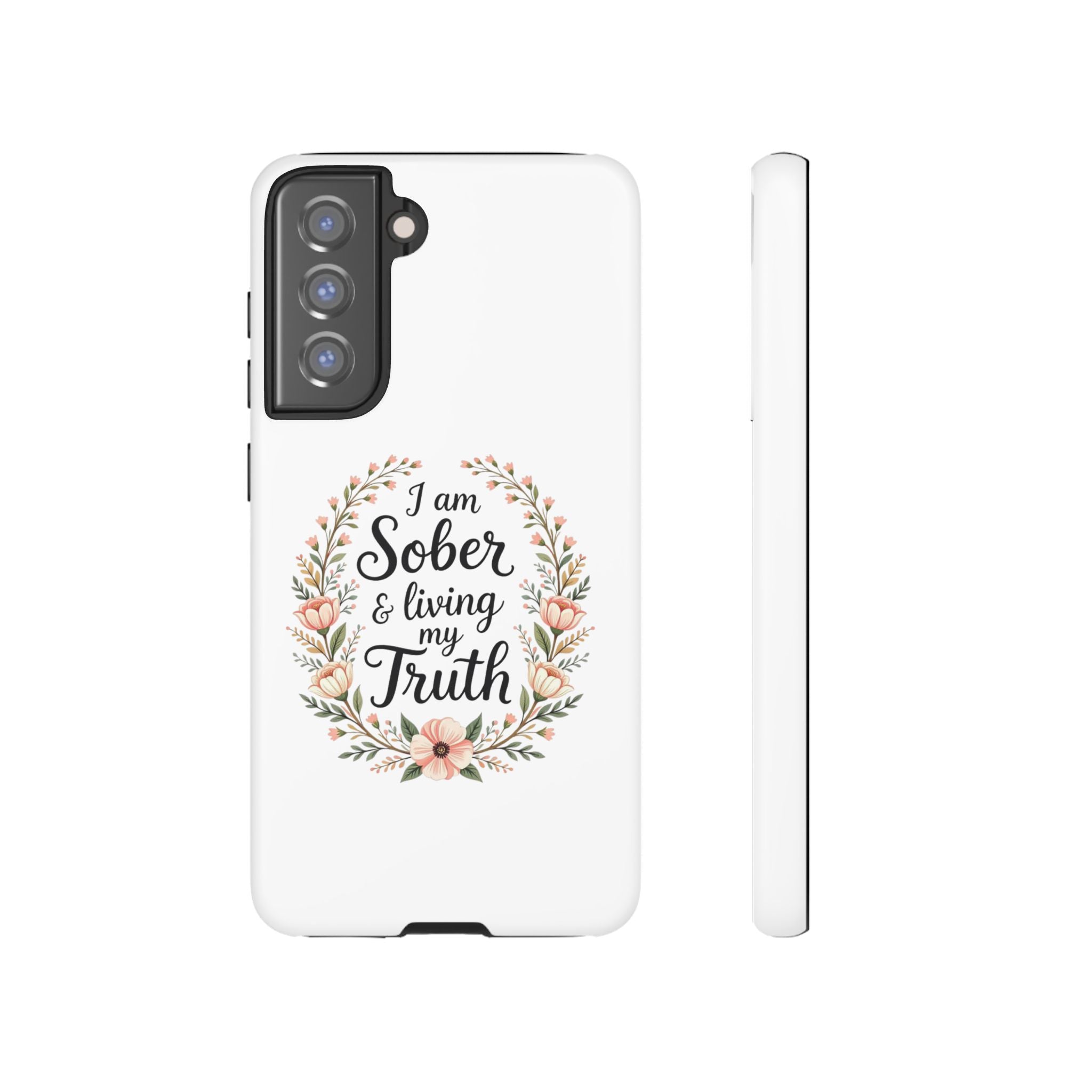 Floral Phone Case: I am Sober & Living My Truth