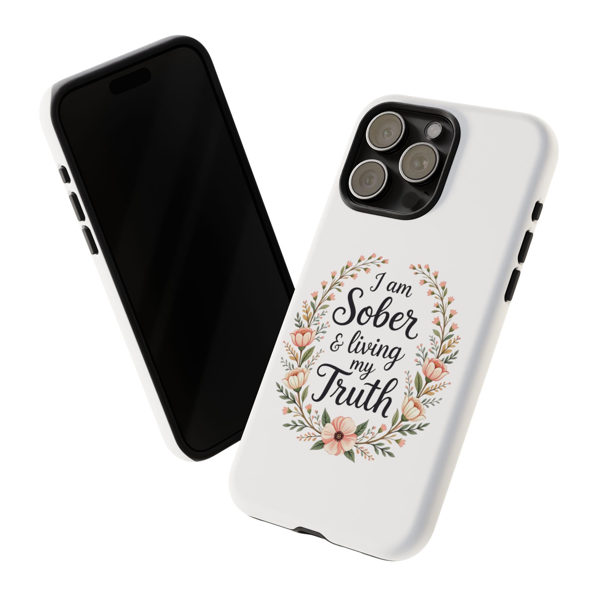 Floral Phone Case: I am Sober & Living My Truth