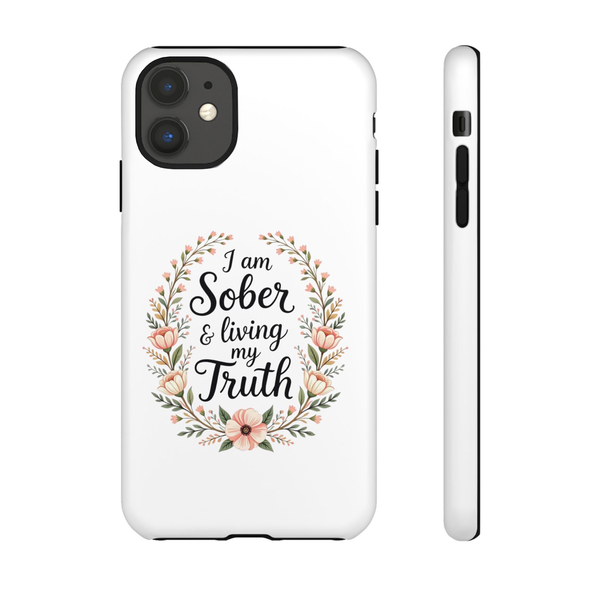 Floral Phone Case: I am Sober & Living My Truth