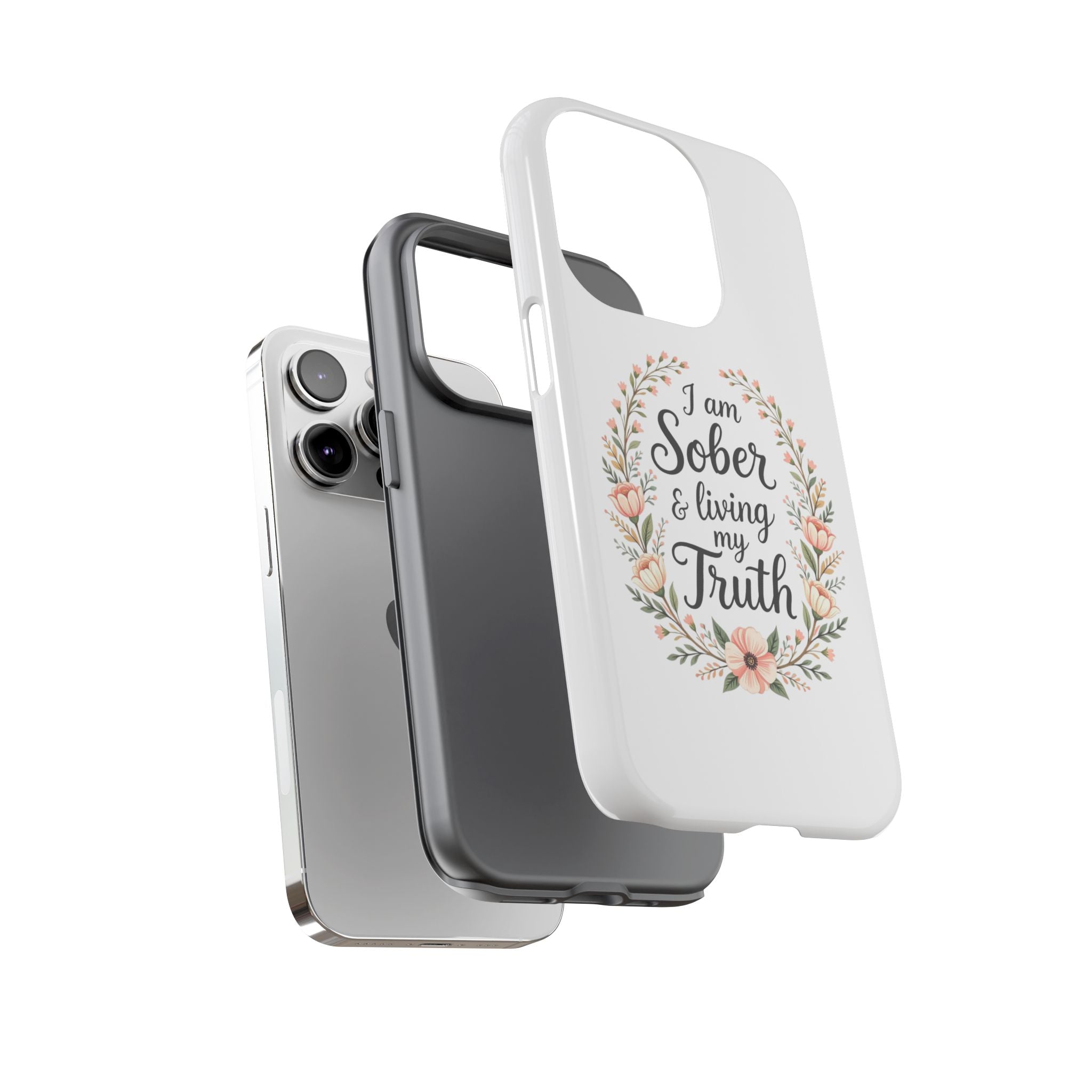 Floral Phone Case: I am Sober & Living My Truth