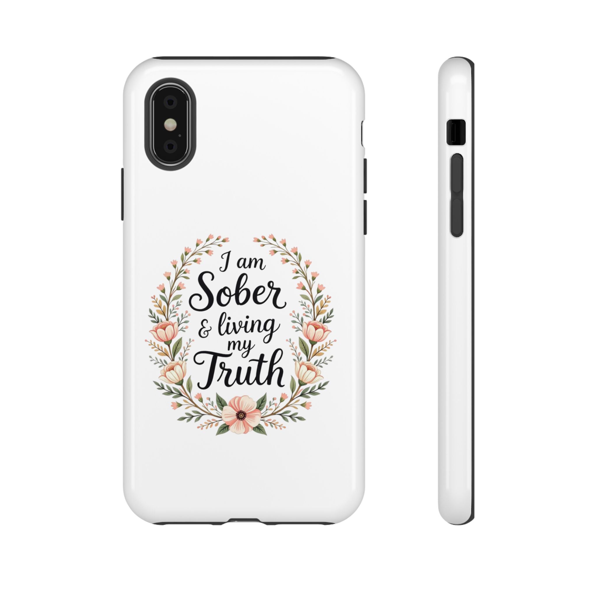 Floral Phone Case: I am Sober & Living My Truth