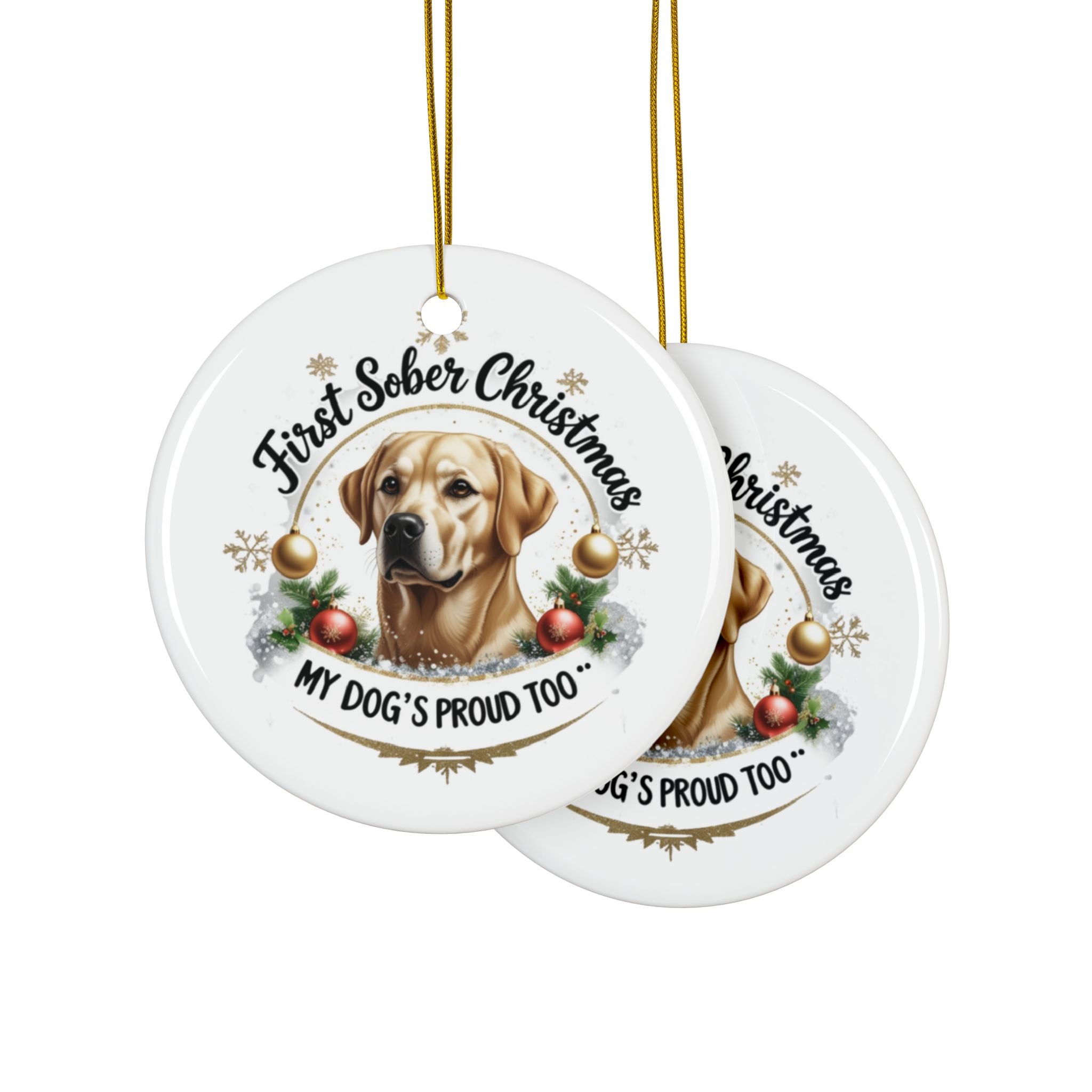First Sober Christmas Ornament — My Dog’s Proud Too — Cute labrador
