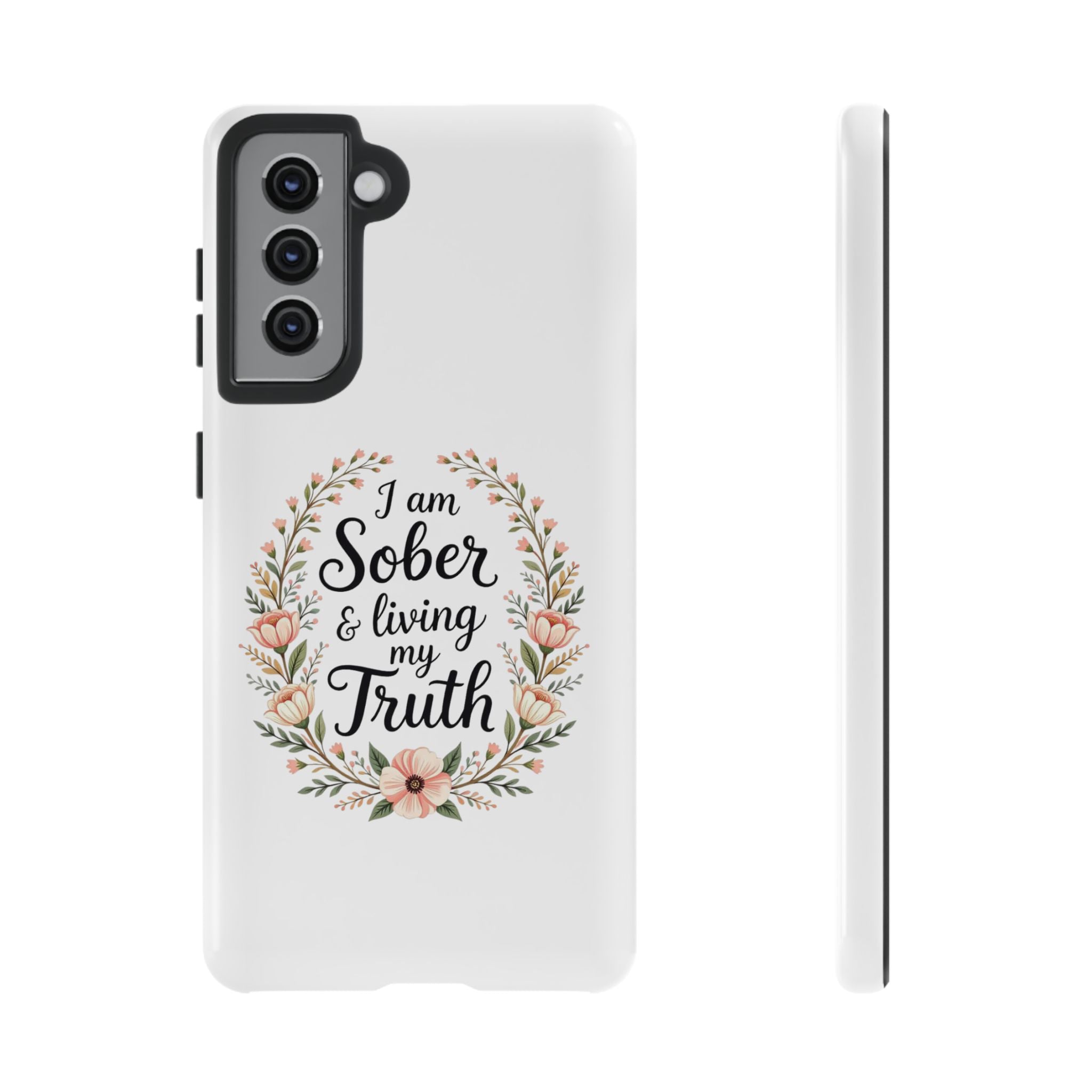 Floral Phone Case: I am Sober & Living My Truth