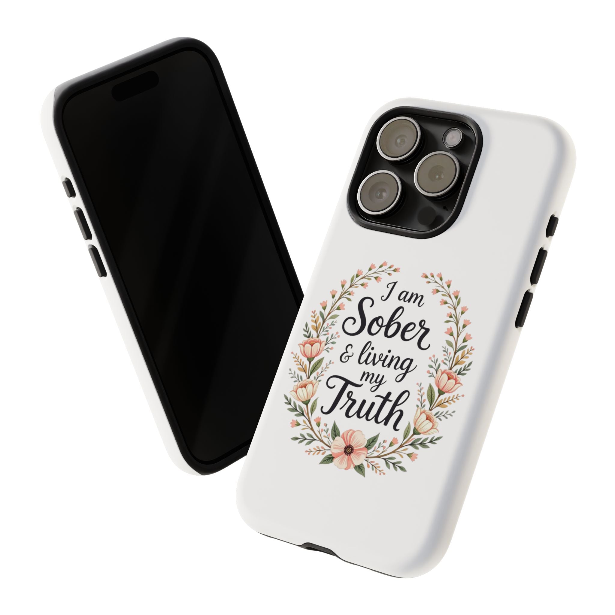 Floral Phone Case: I am Sober & Living My Truth