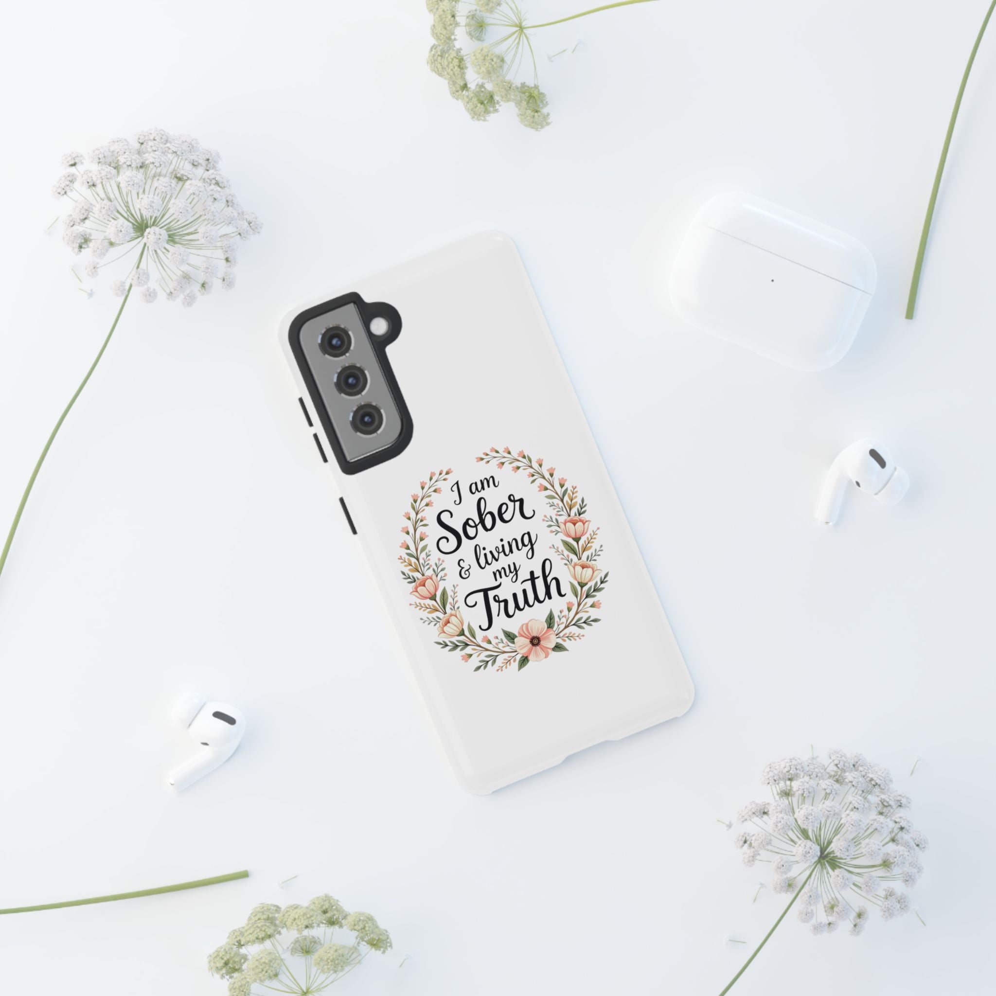 Floral Phone Case: I am Sober & Living My Truth
