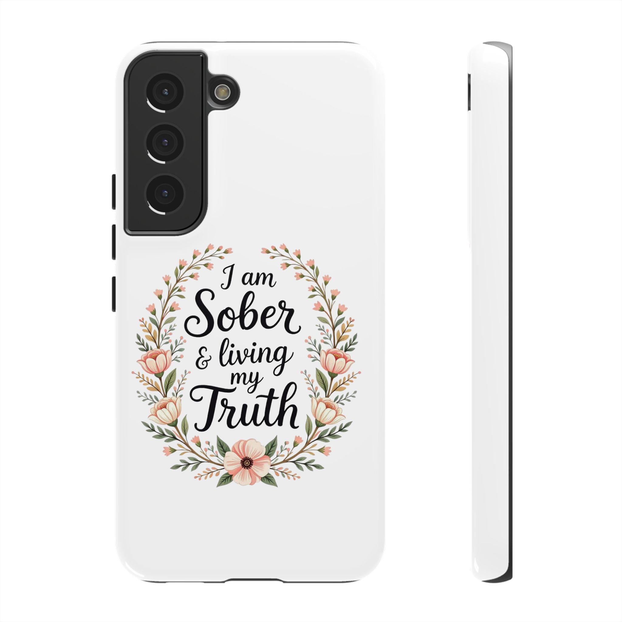 Floral Phone Case: I am Sober & Living My Truth