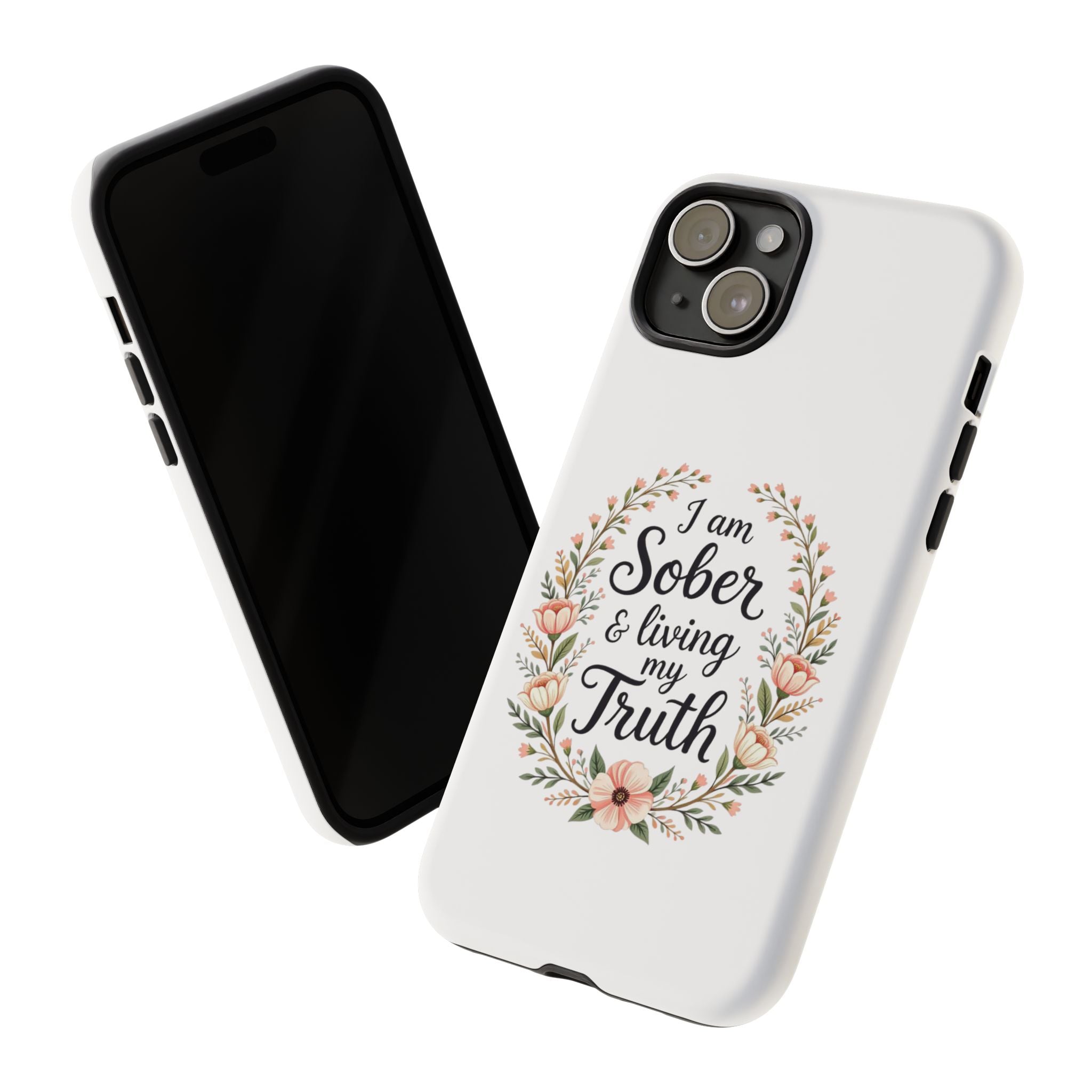 Floral Phone Case: I am Sober & Living My Truth