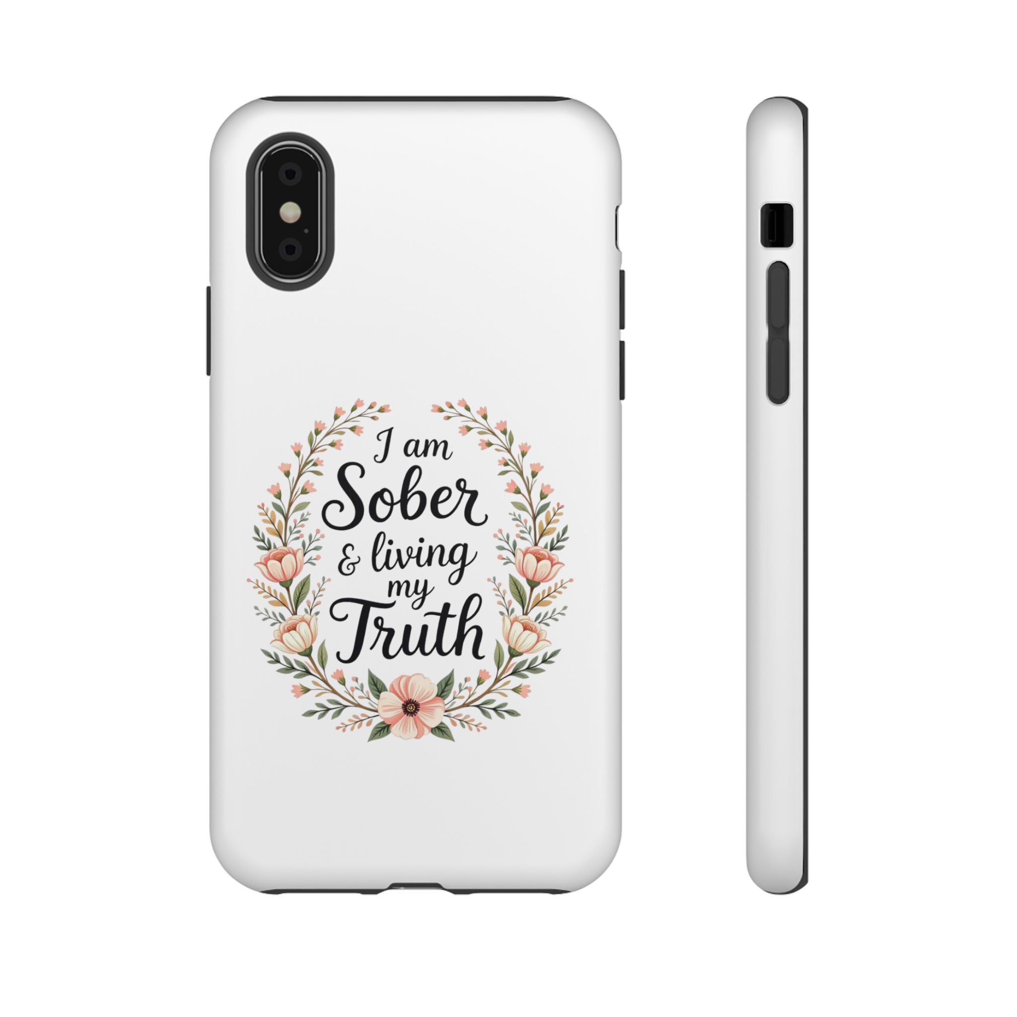 Floral Phone Case: I am Sober & Living My Truth