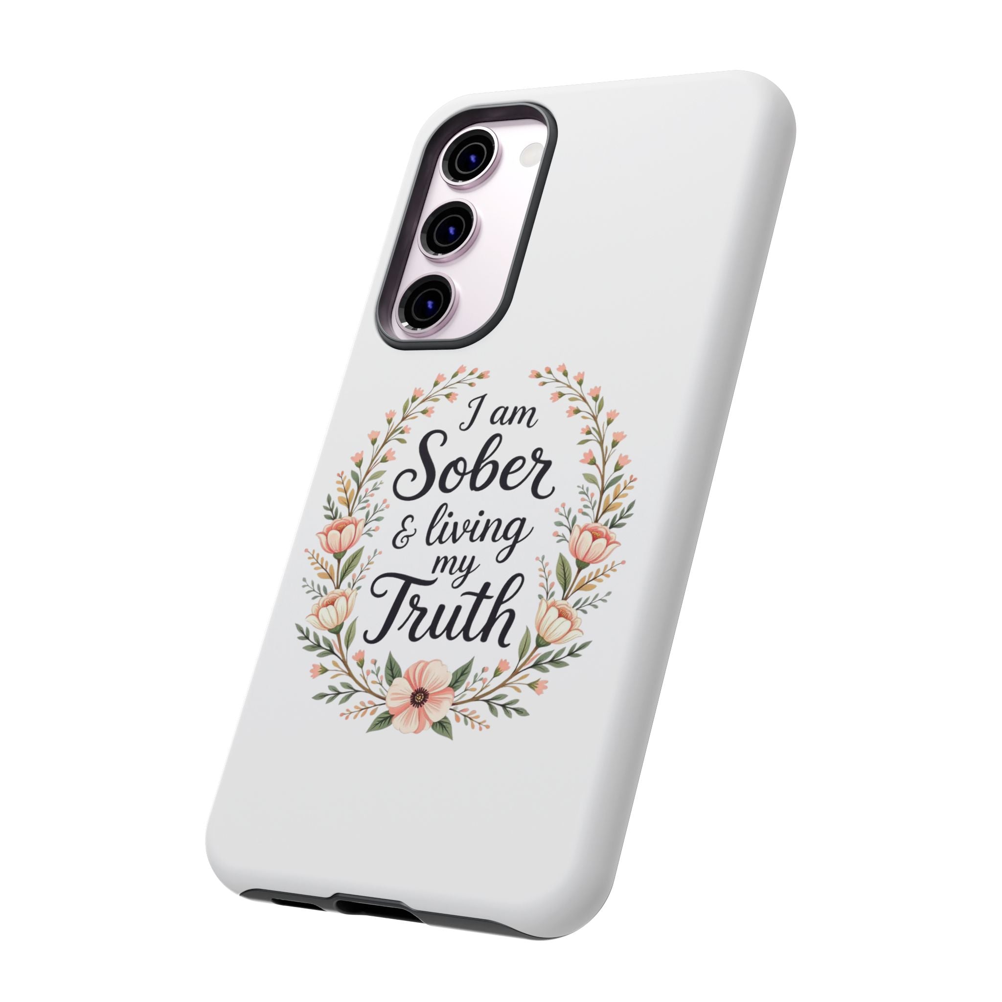 Floral Phone Case: I am Sober & Living My Truth