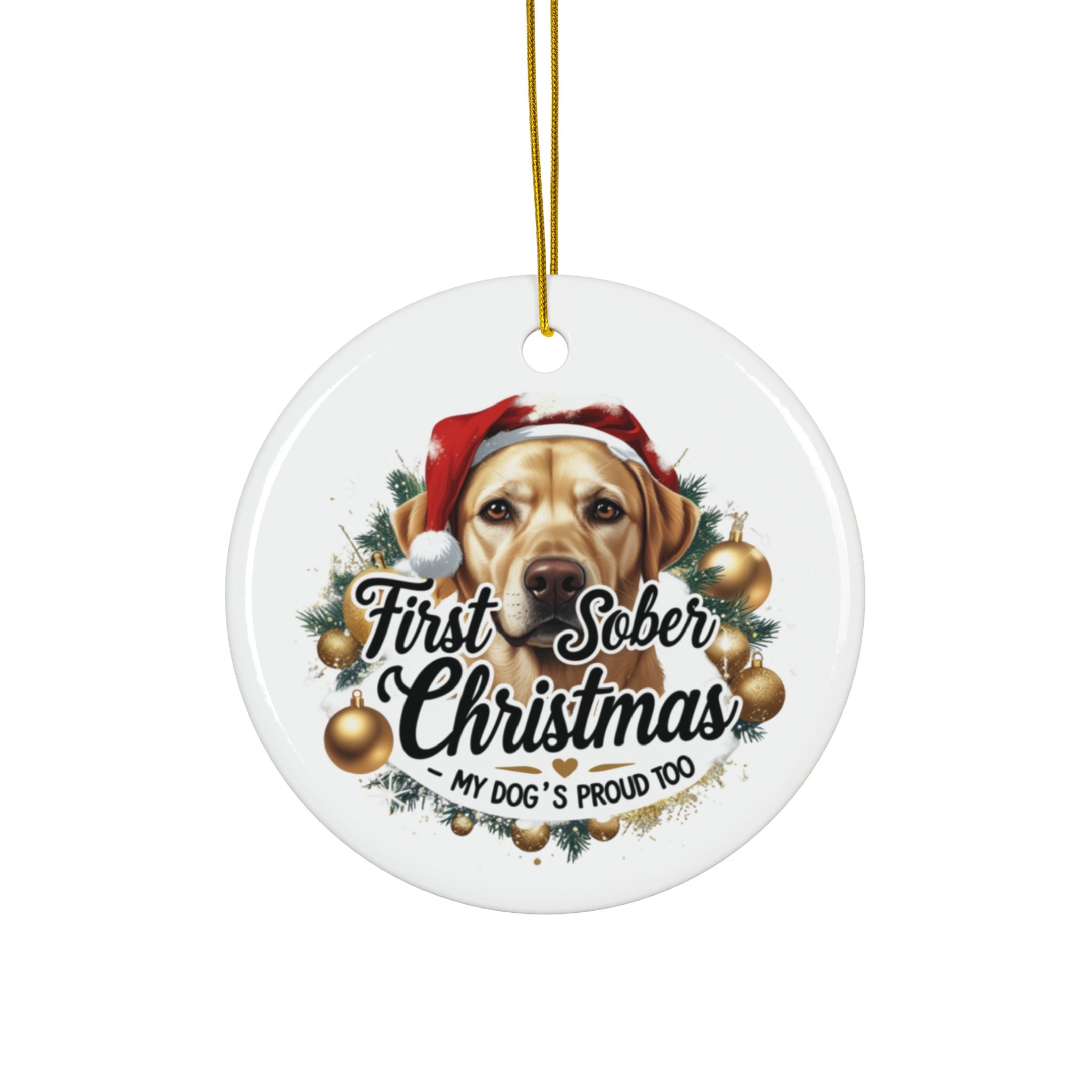 First Sober Christmas Ornament — My Dog’s Proud Too — Cute labrador