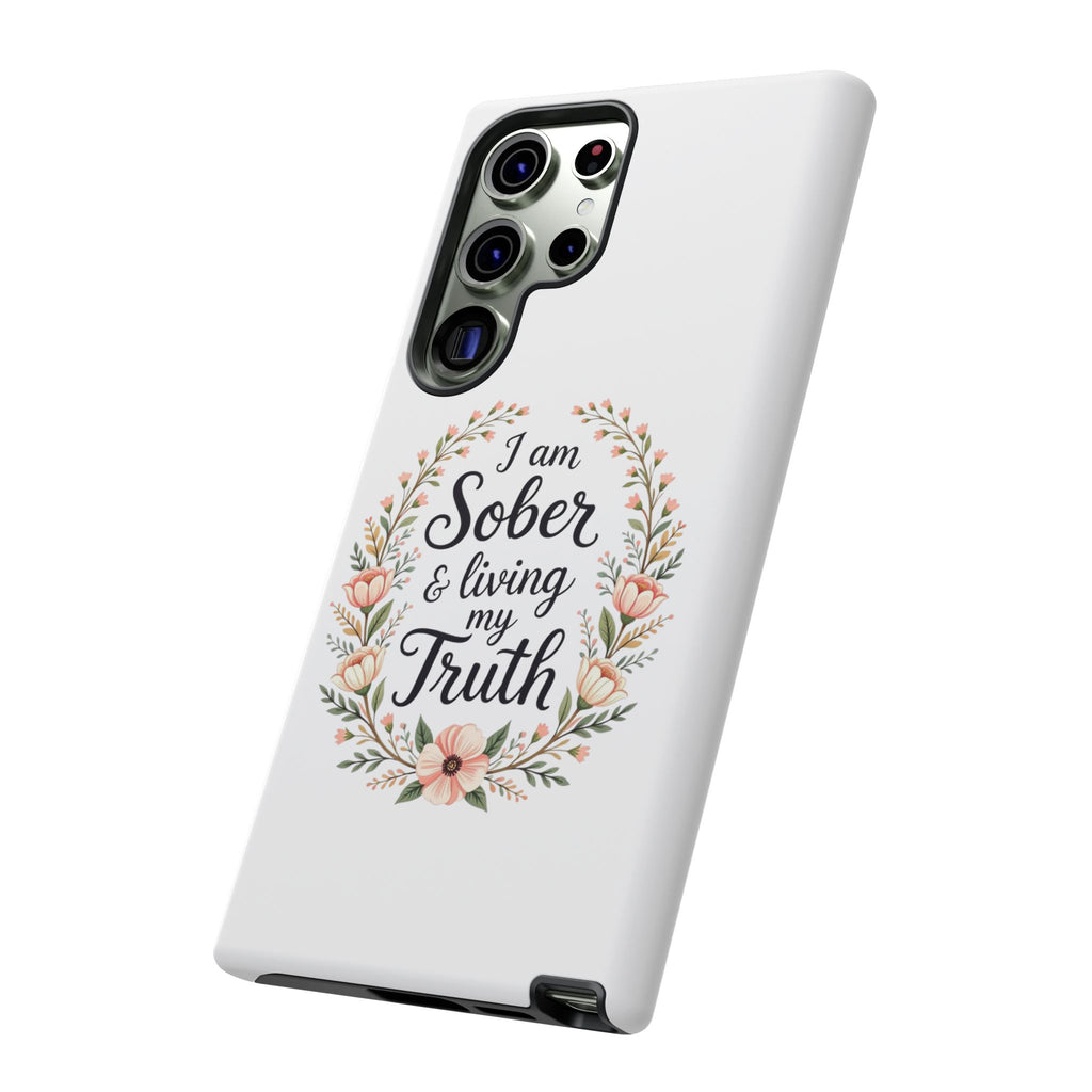 Floral Phone Case: I am Sober & Living My Truth