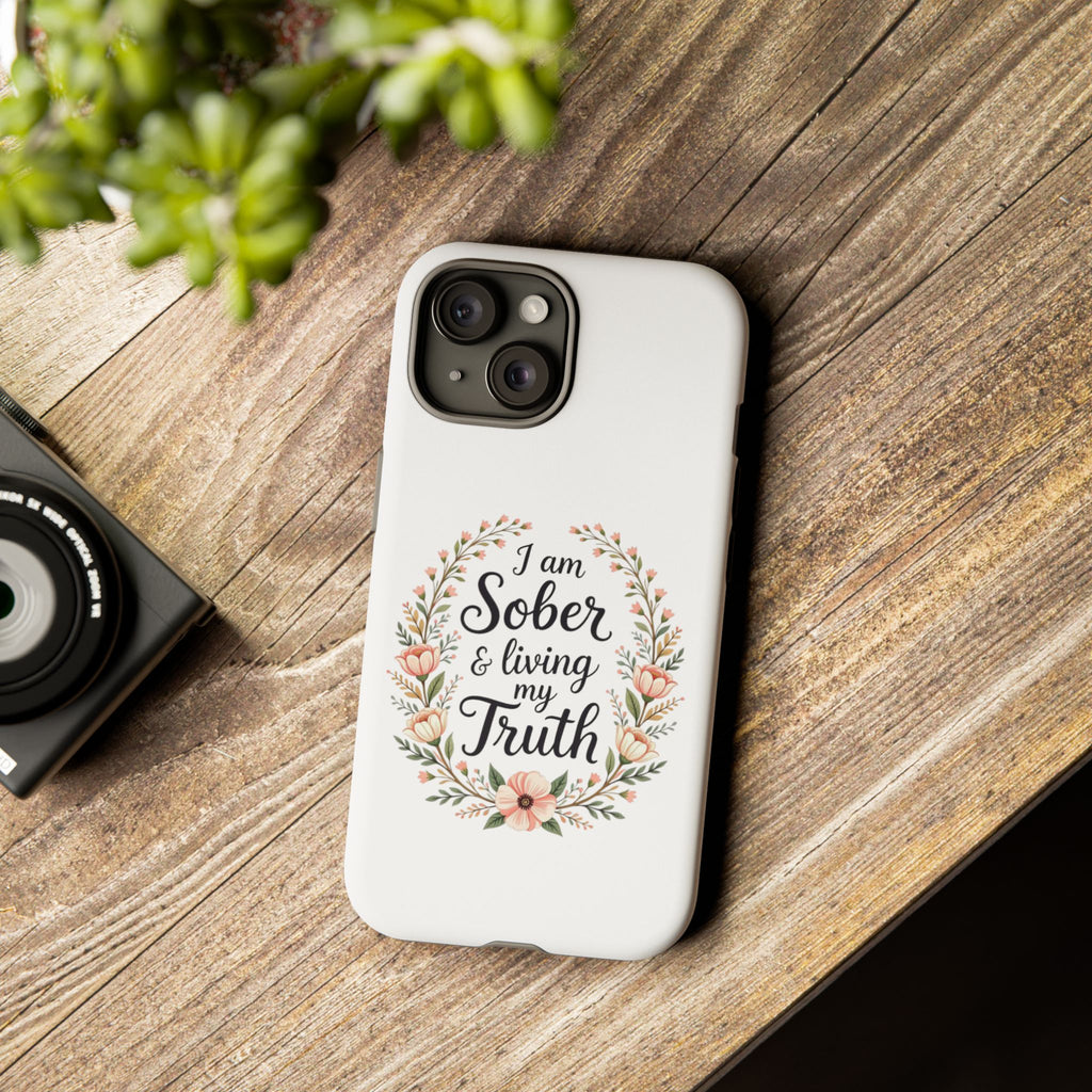 Floral Phone Case: I am Sober & Living My Truth