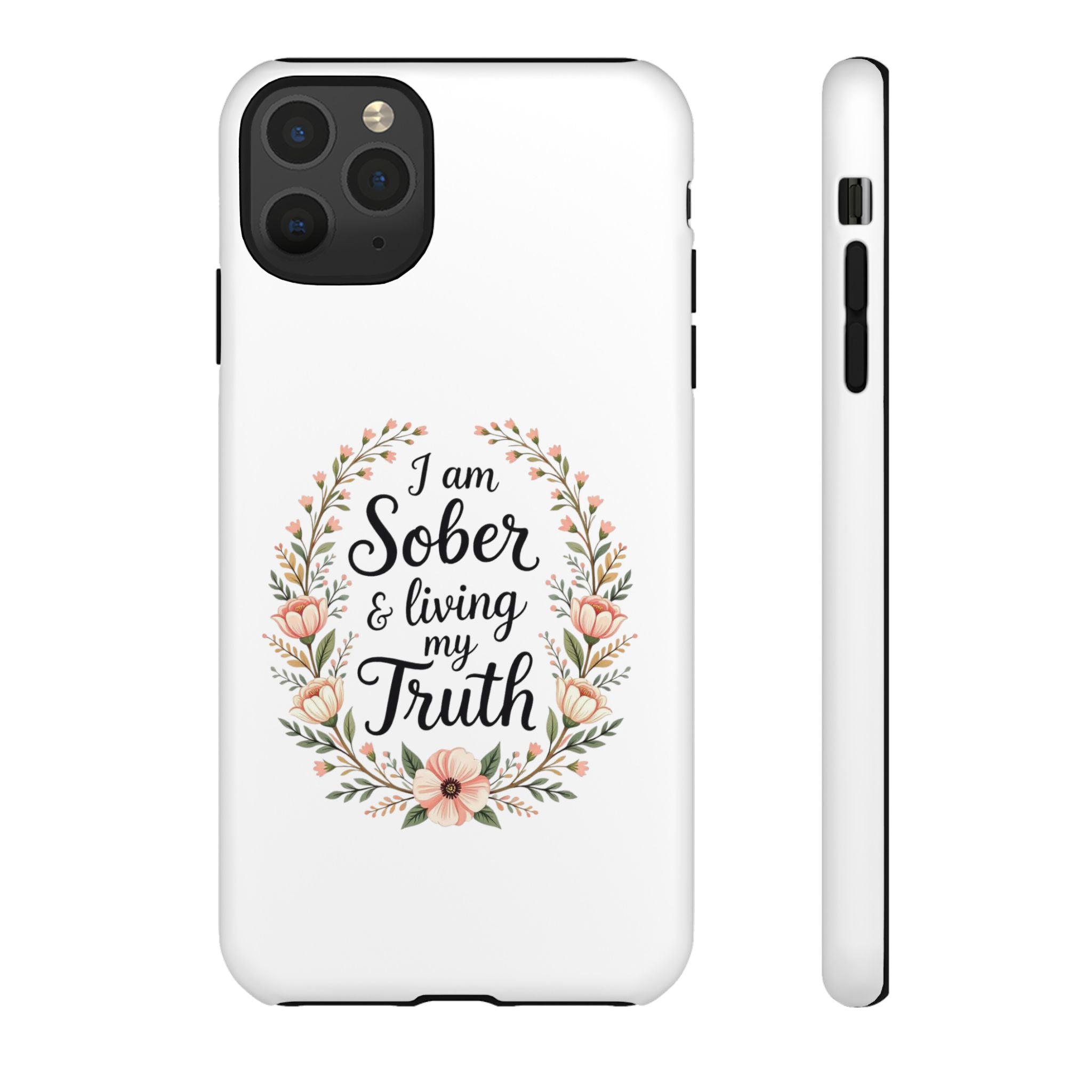 Floral Phone Case: I am Sober & Living My Truth