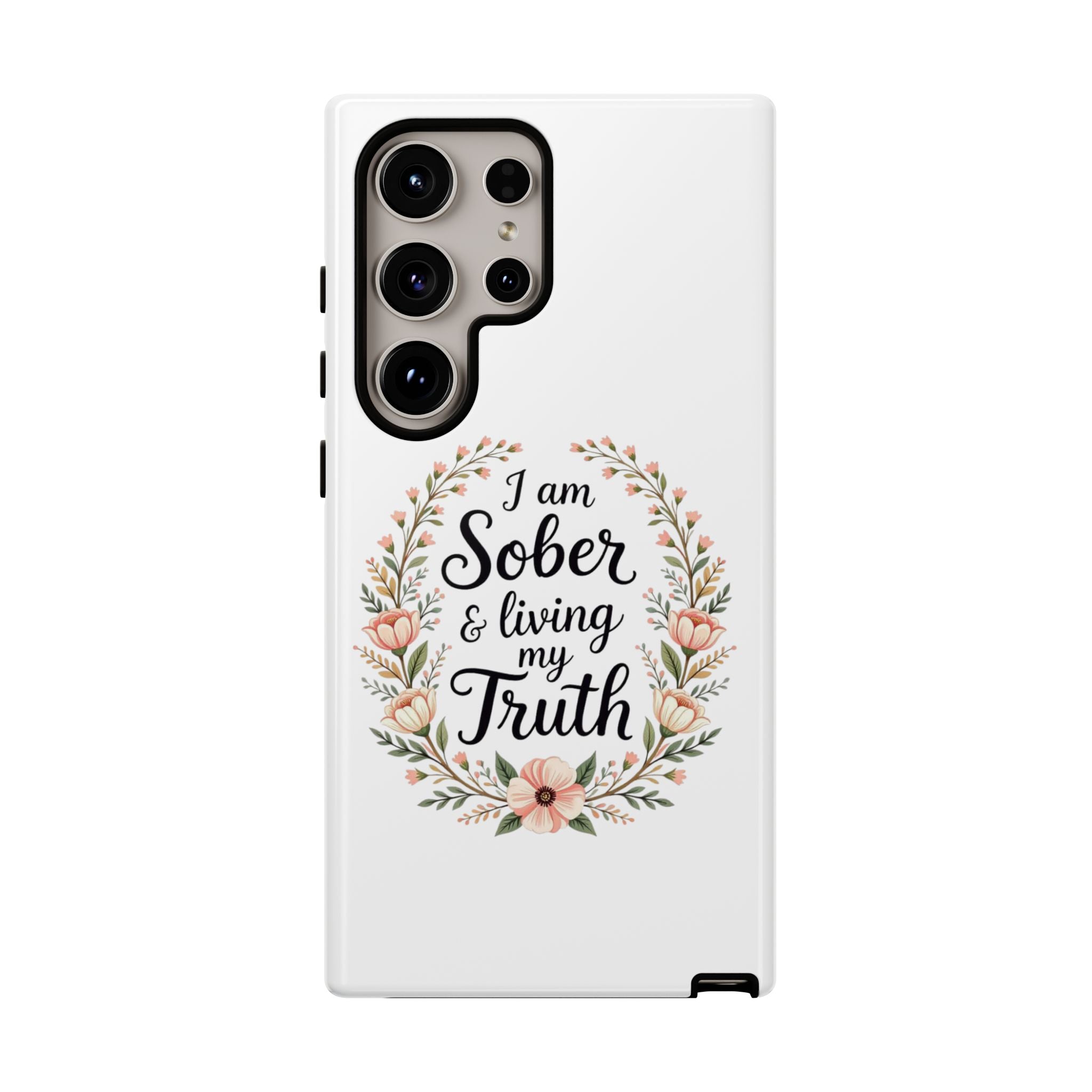 Floral Phone Case: I am Sober & Living My Truth