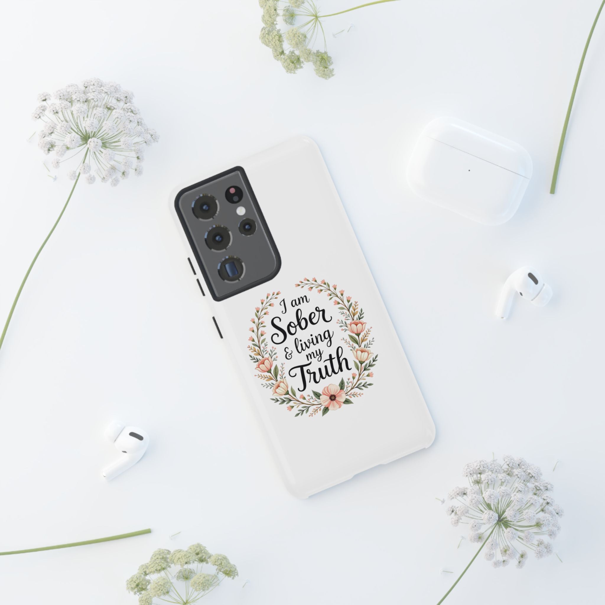 Floral Phone Case: I am Sober & Living My Truth